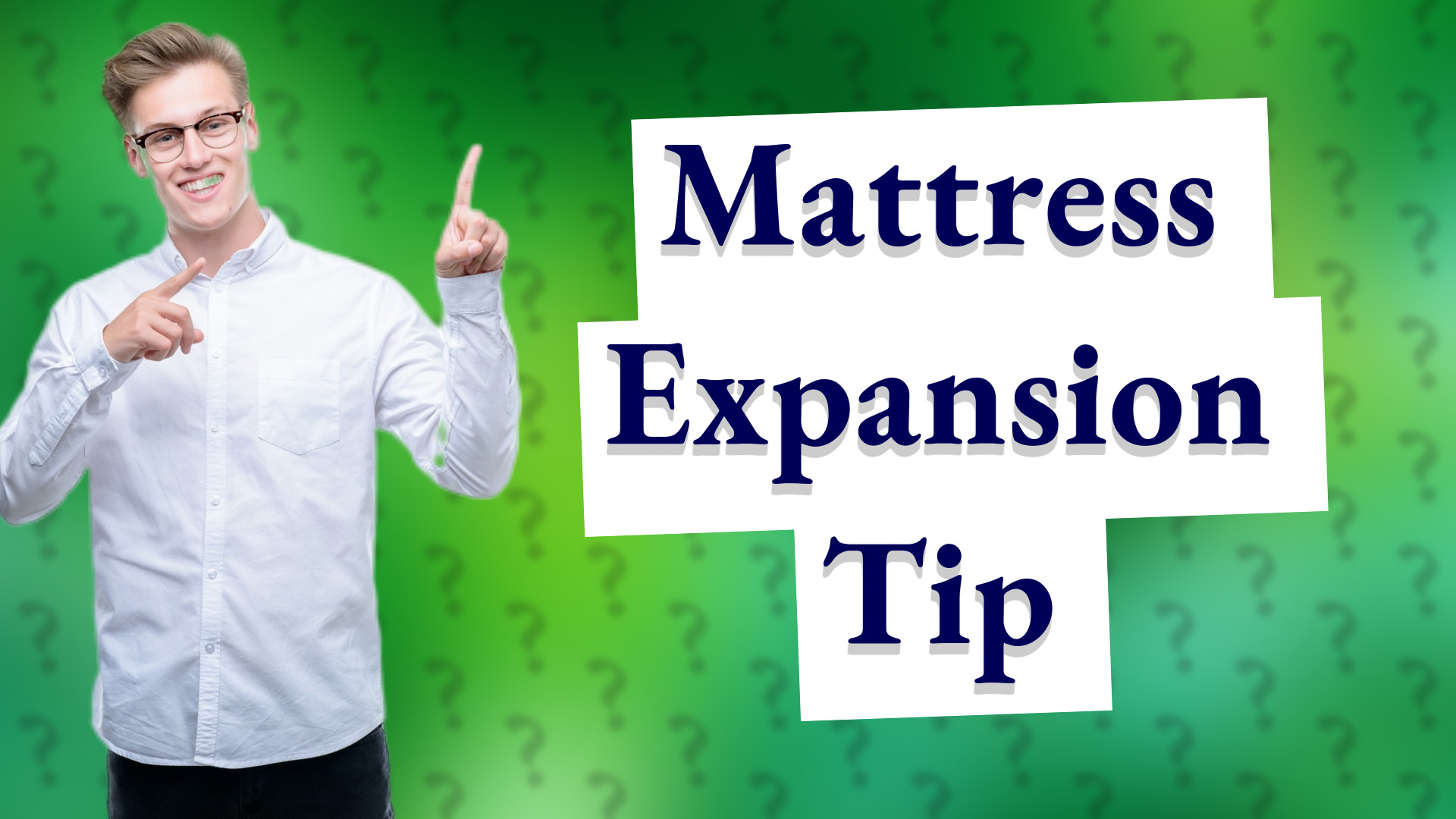 Mattress Expansion Tip
