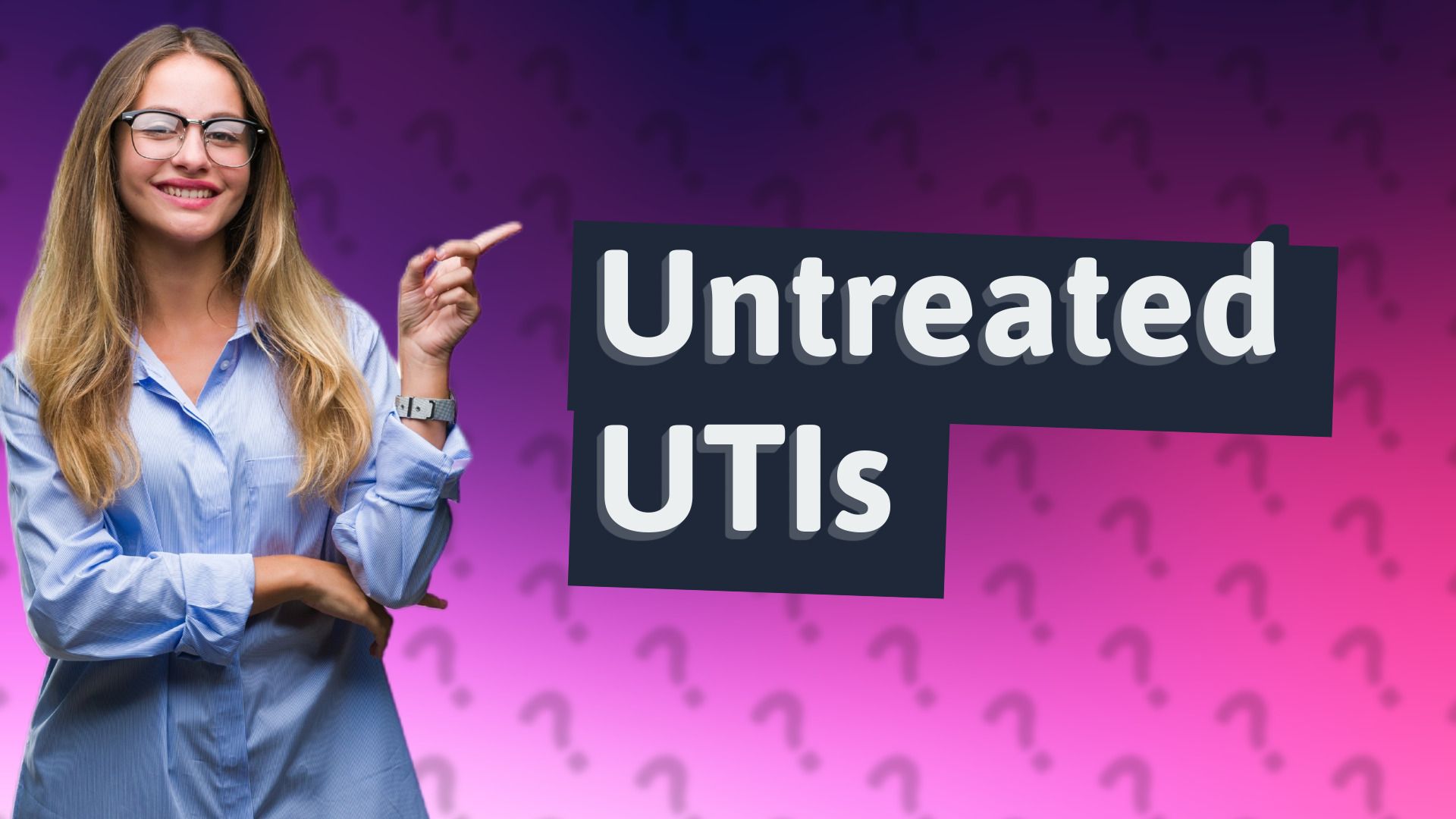 Untreated UTIs