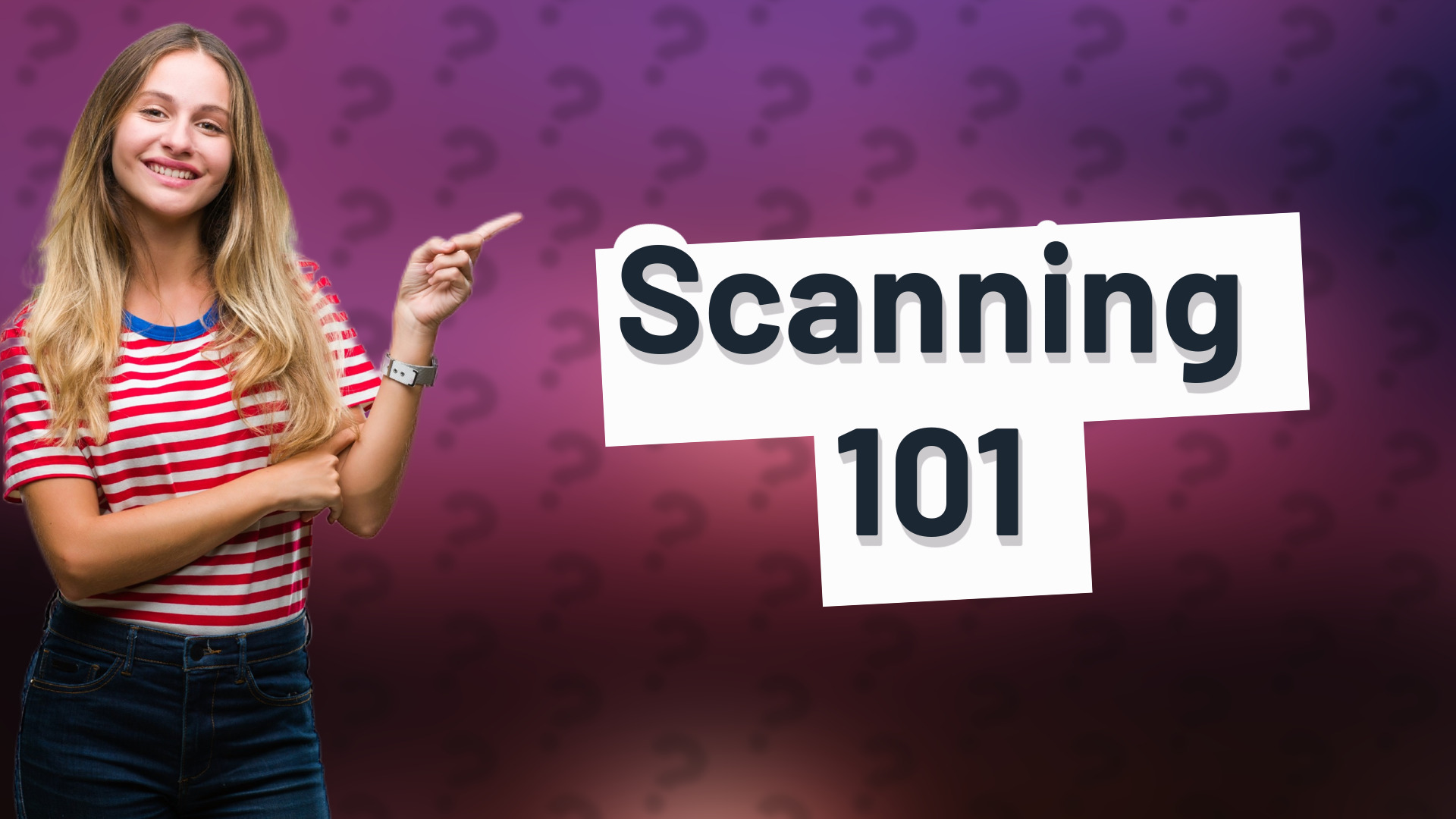 Scanning 101