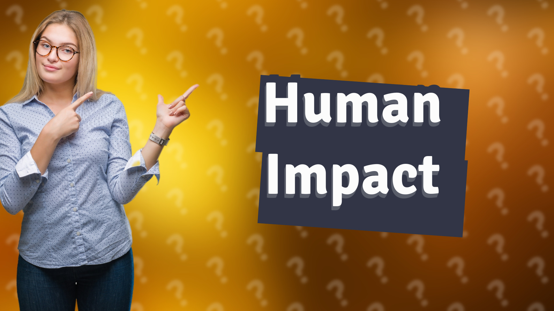 Human Impact