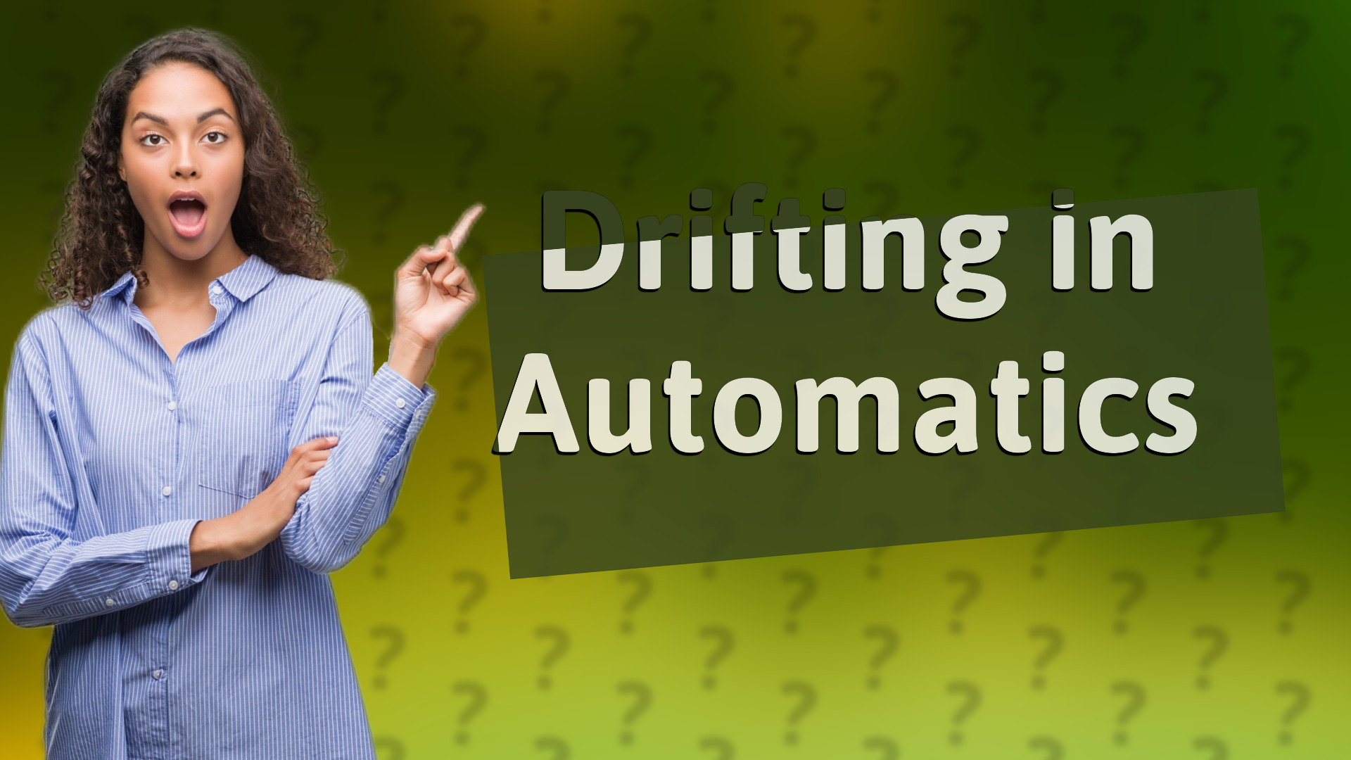 Drifting in Automatics