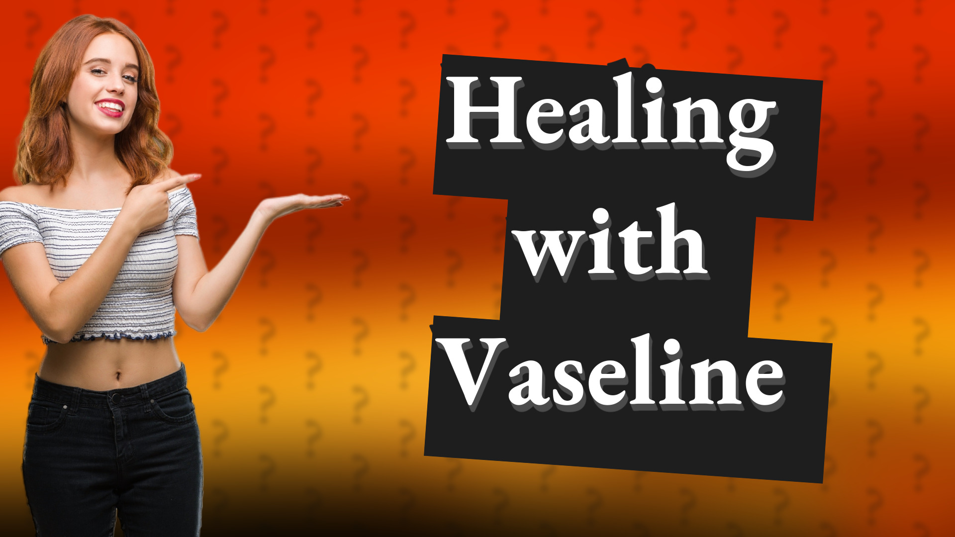 Healing with Vaseline