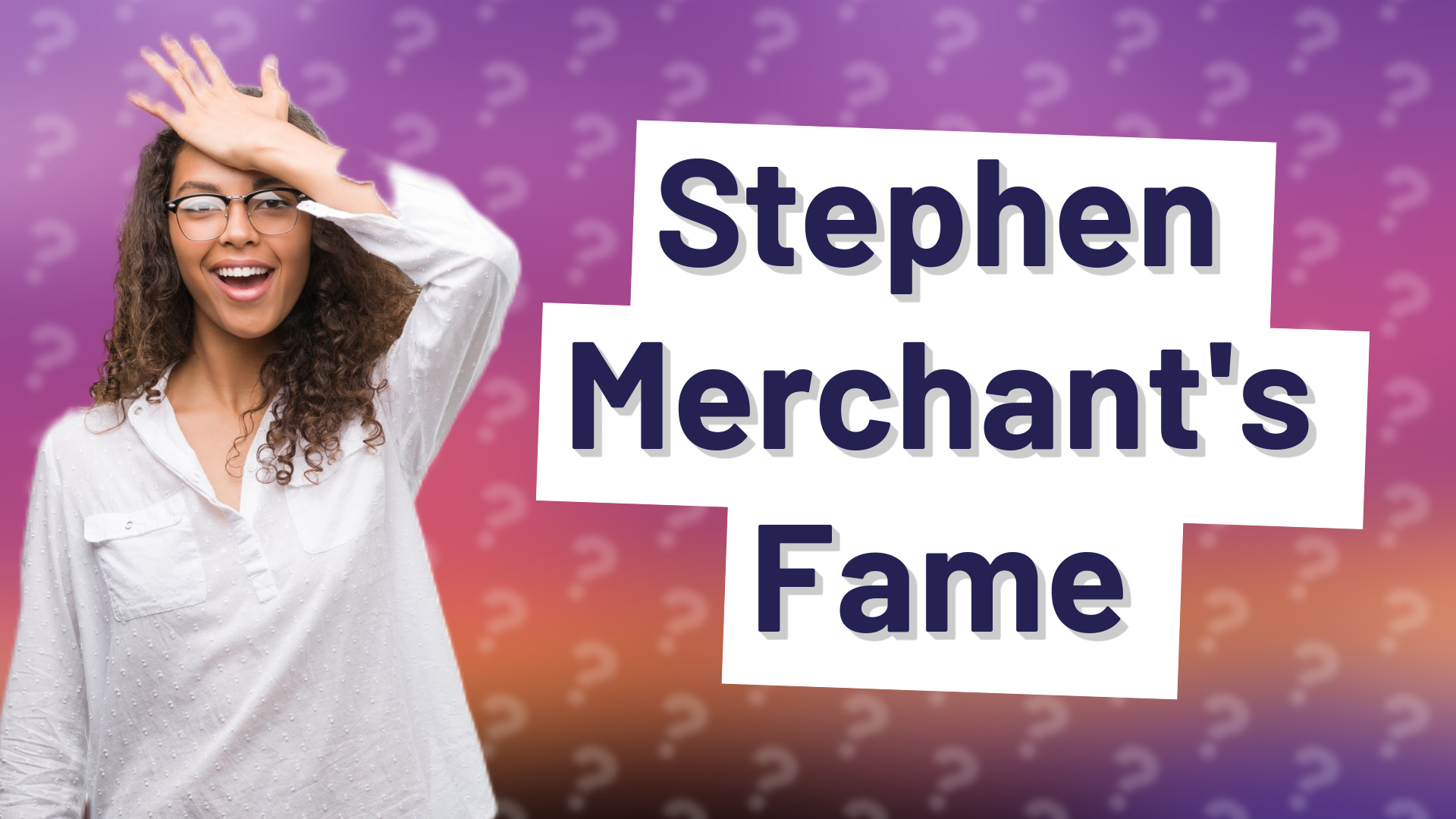 Stephen Merchant's Fame
