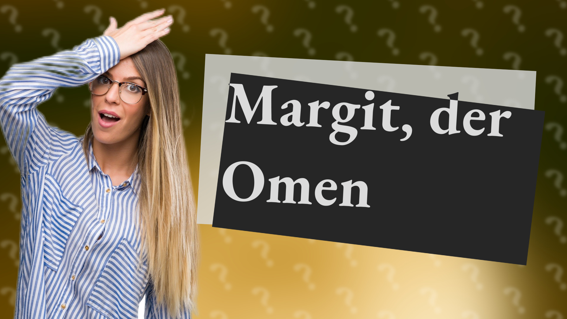 Margit, der Omen