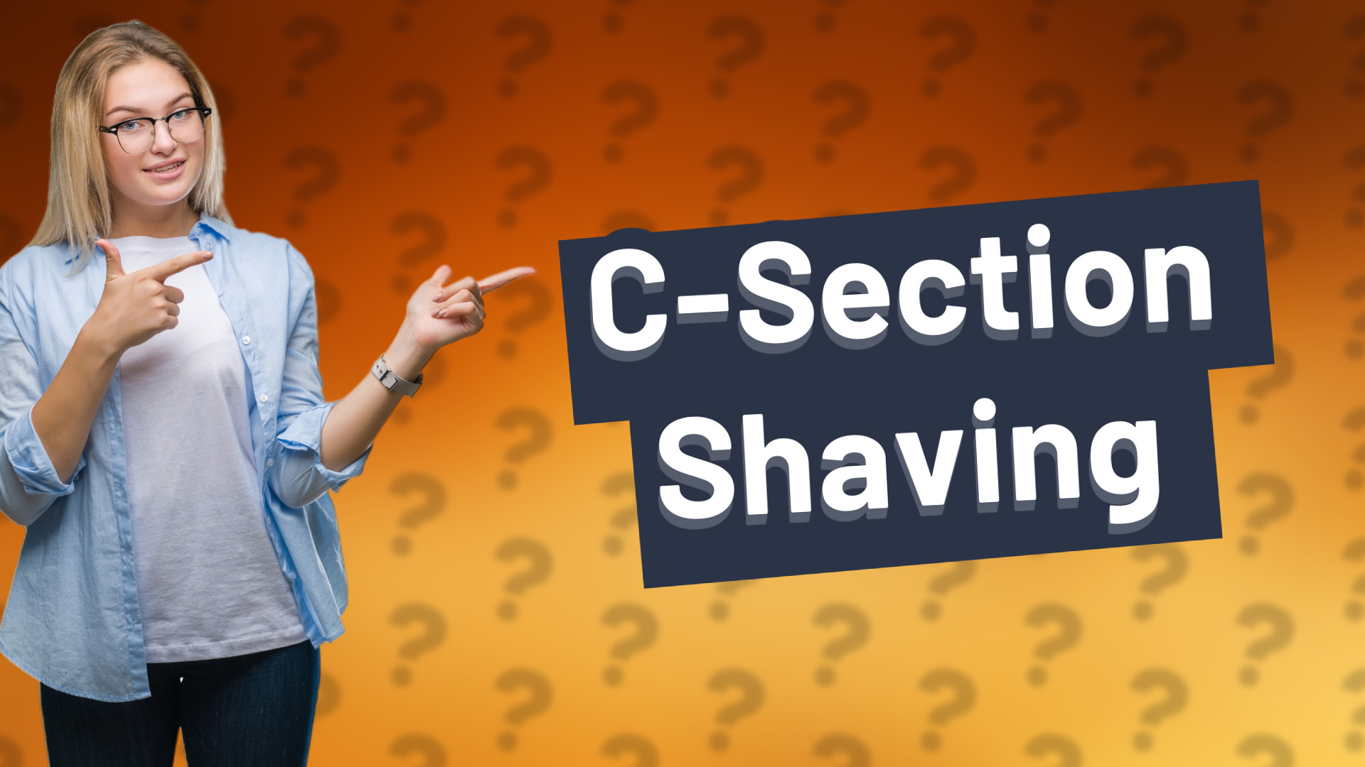 C-Section Shaving