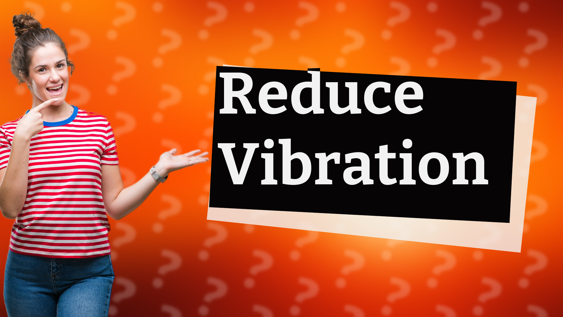 Reduce Vibration