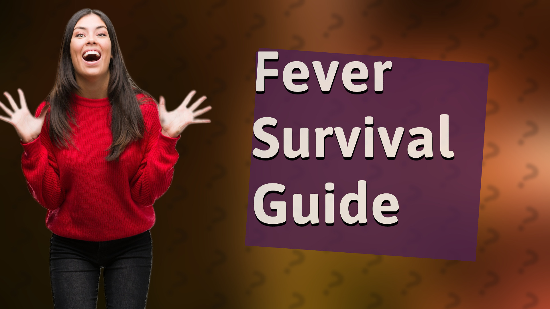 Fever Survival Guide