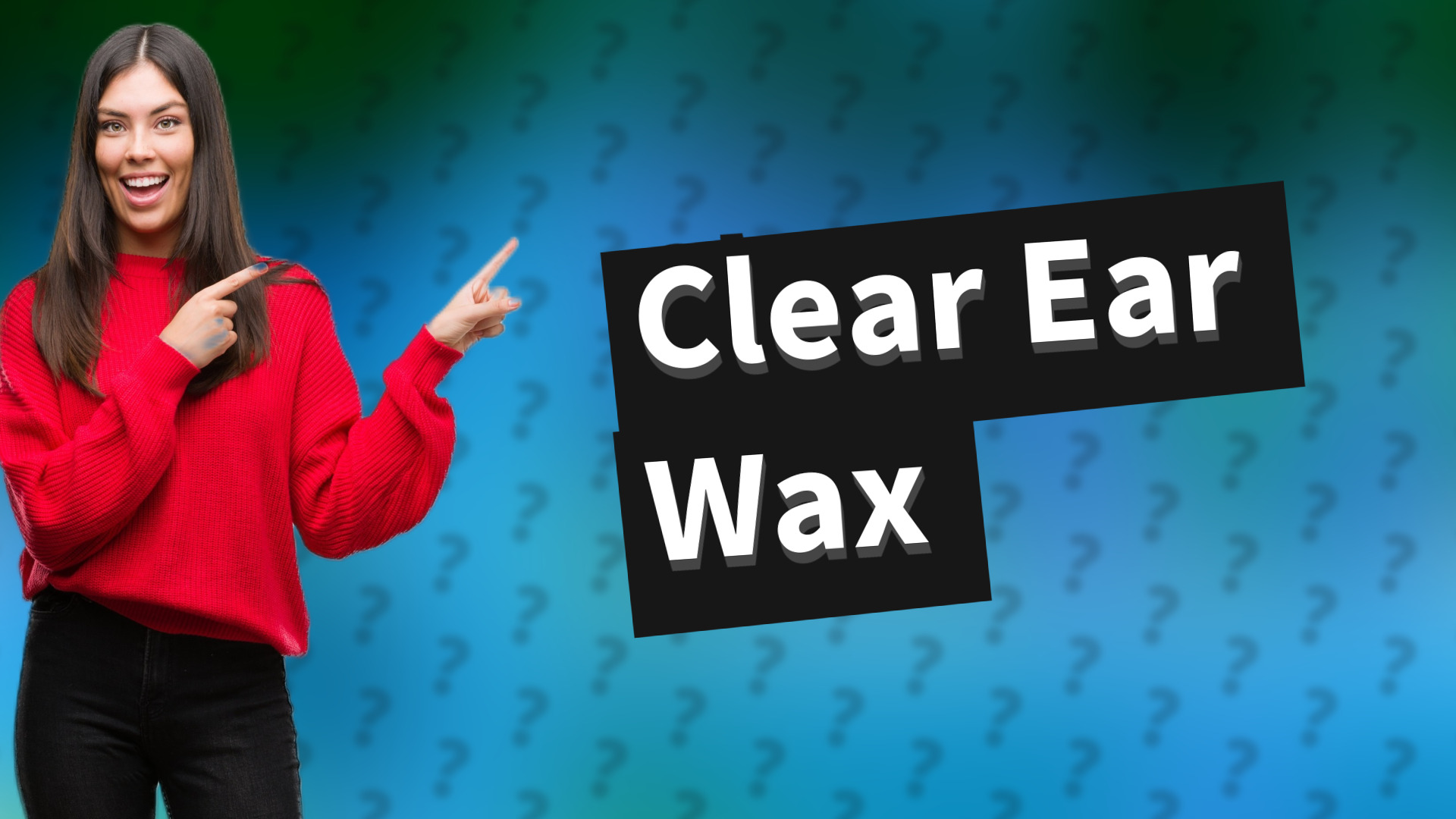 Clear Ear Wax