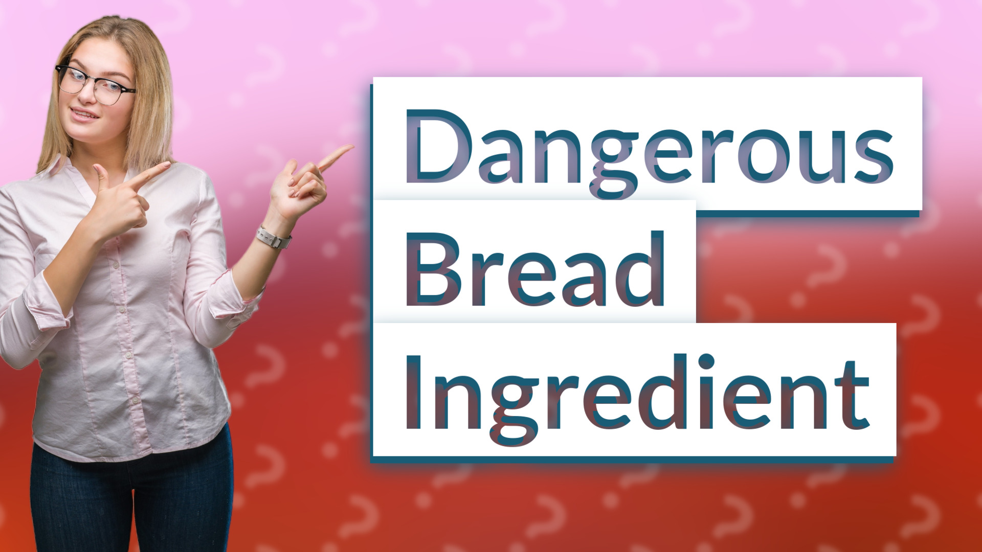 Dangerous Bread Ingredient