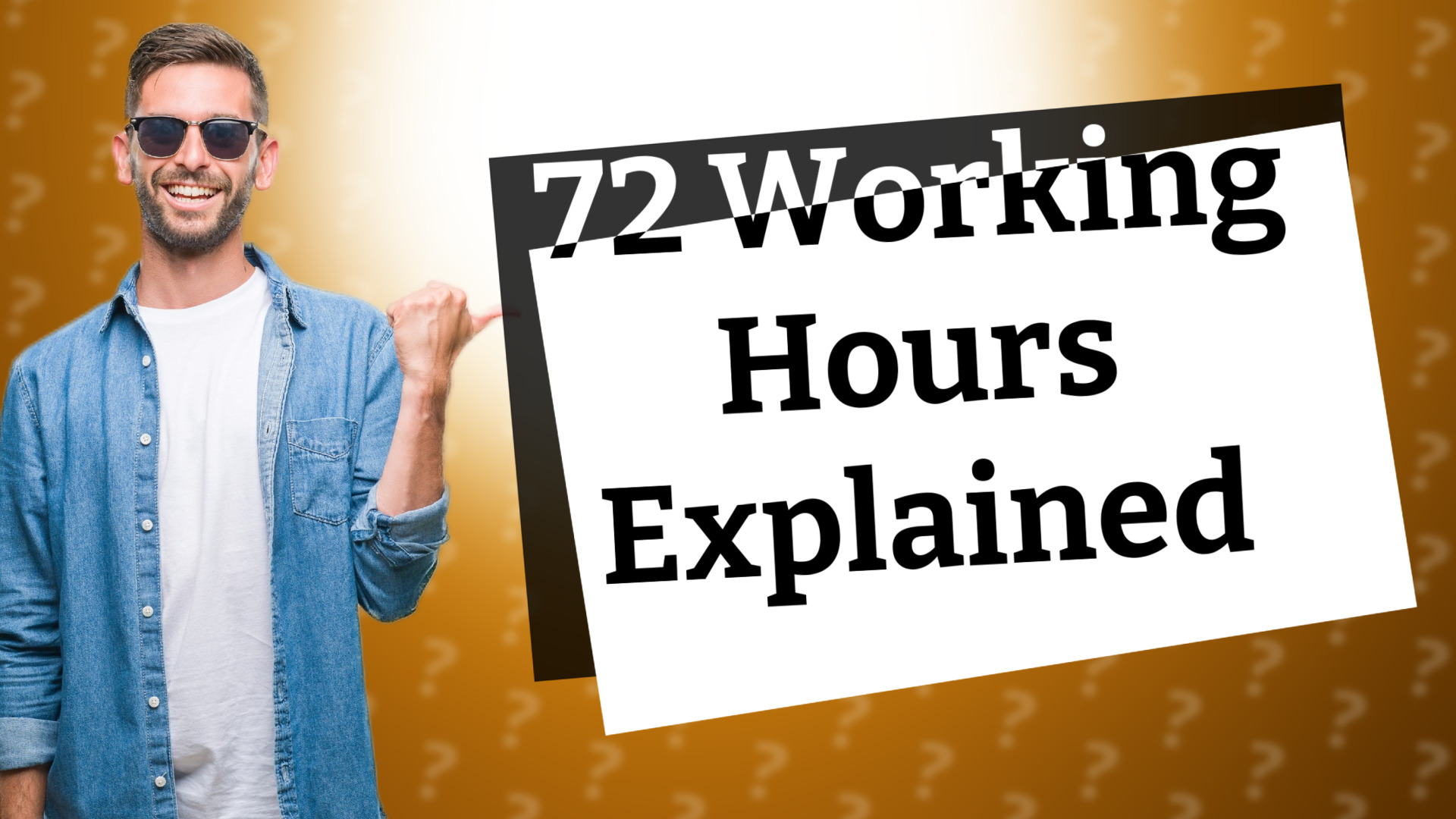 72 Working Hours Explained