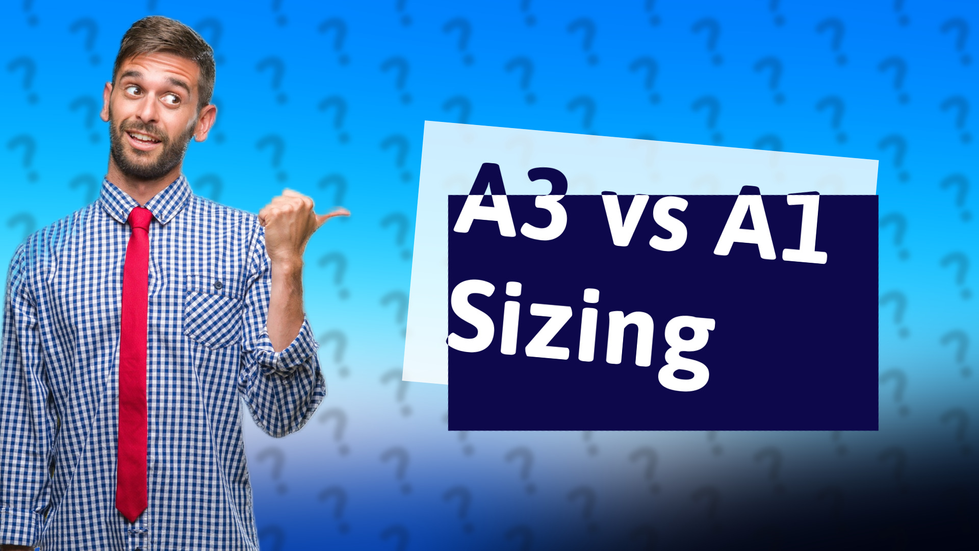 A3 vs A1 Sizing