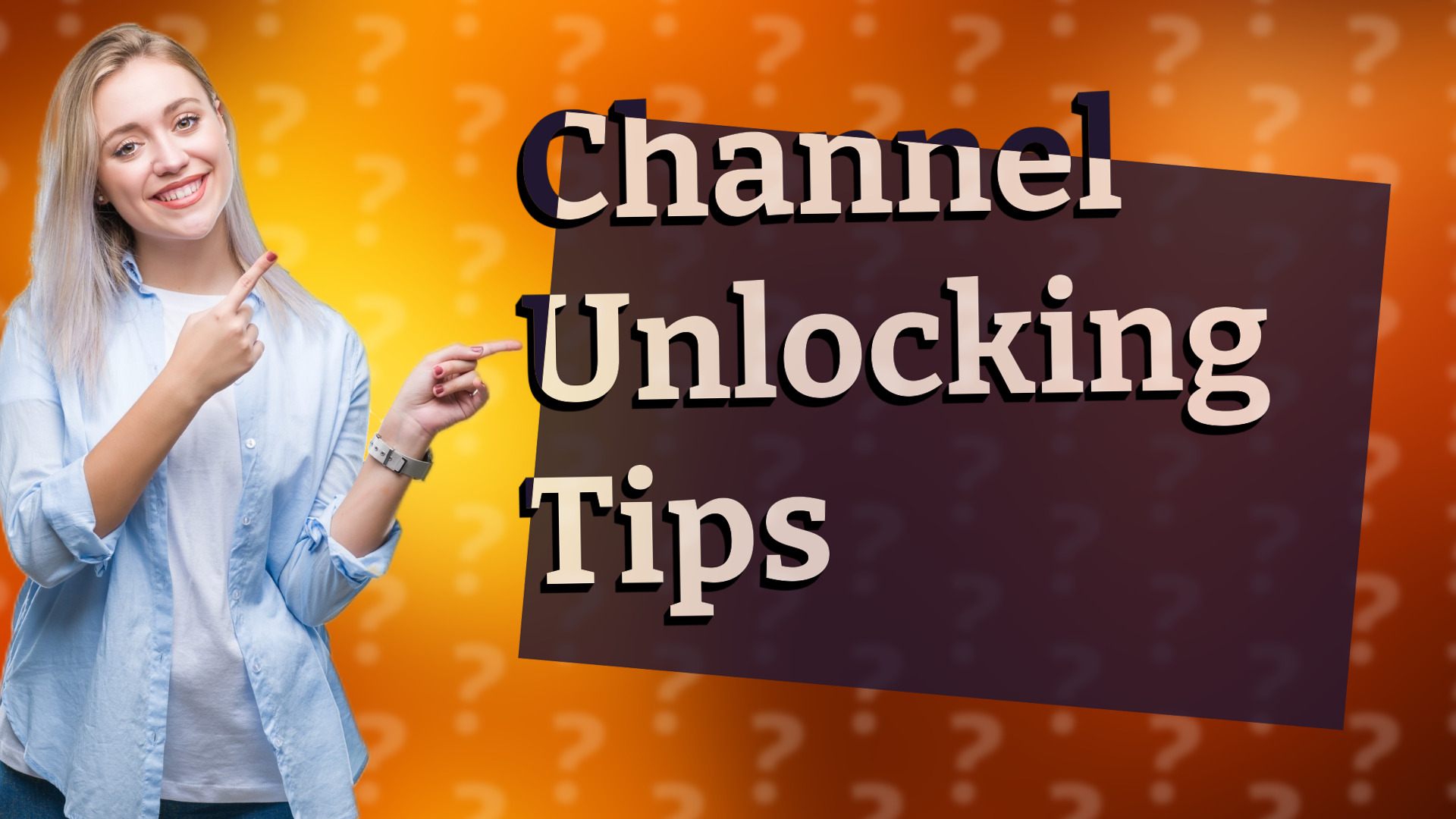 Channel Unlocking Tips