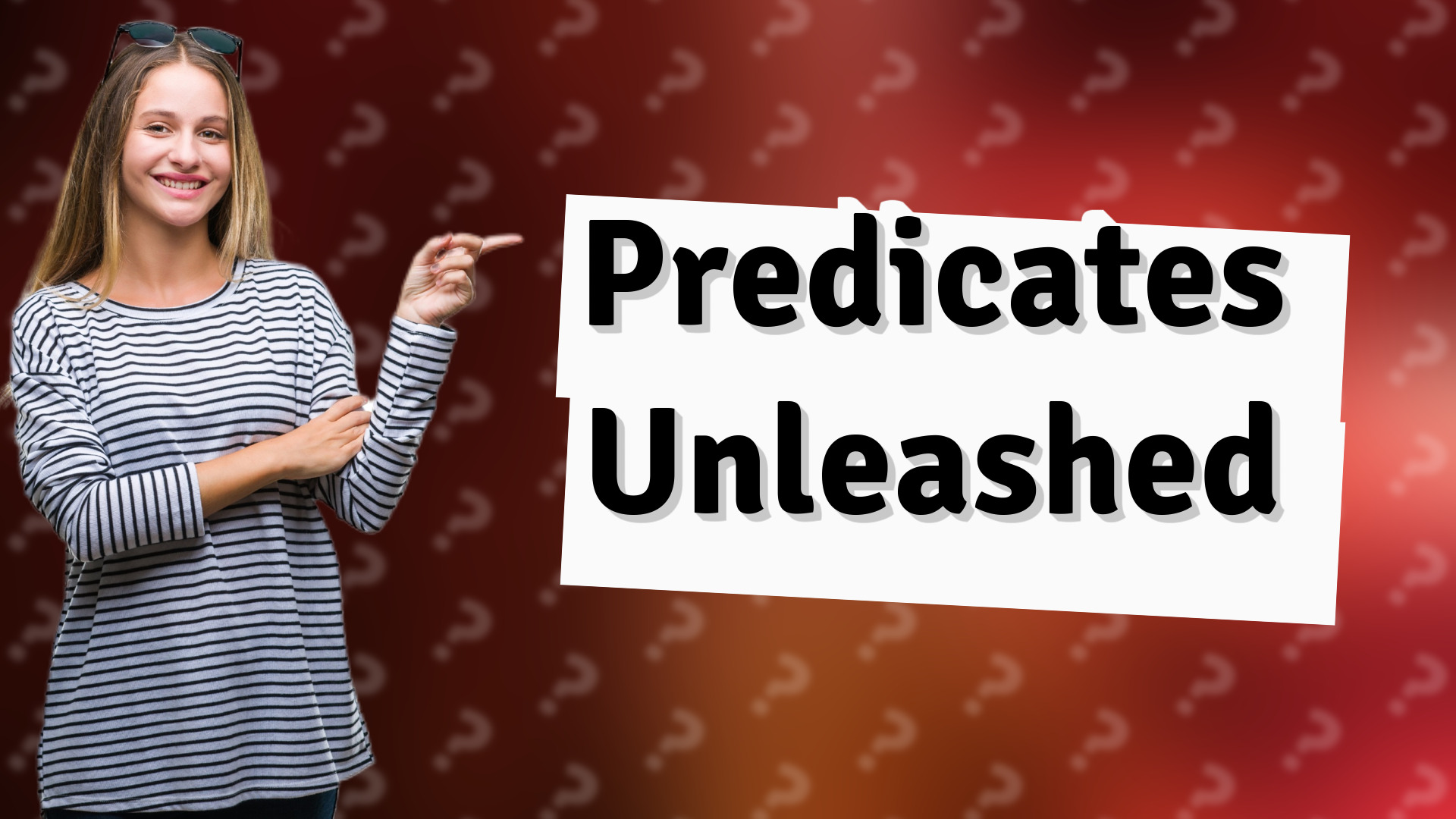 Predicates Unleashed