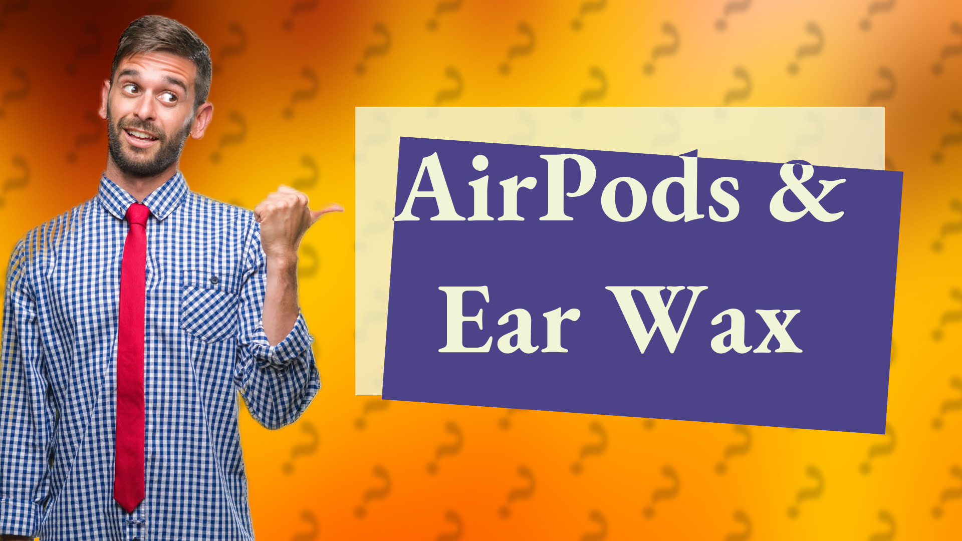 AirPods & Ear Wax
