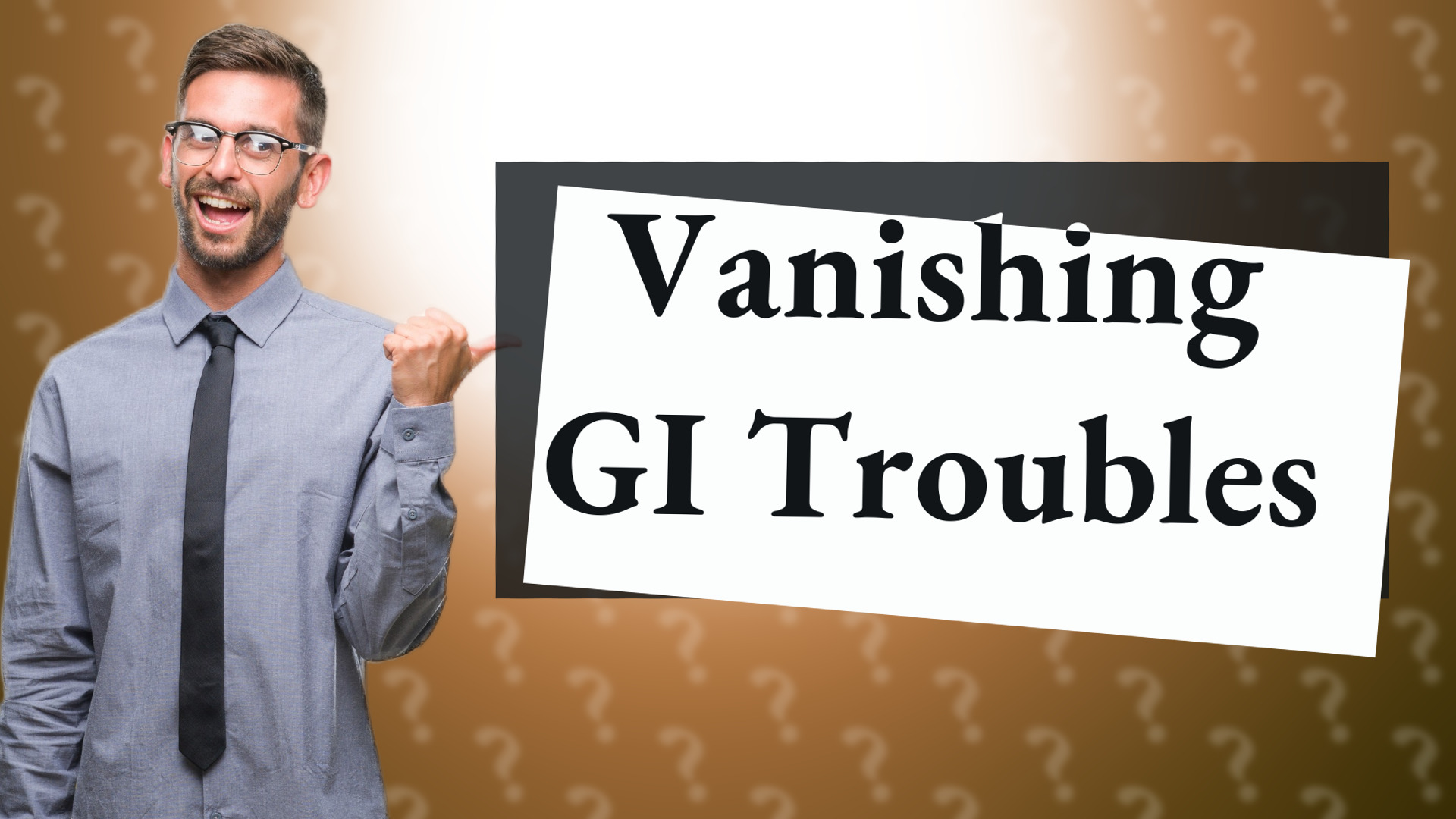 Vanishing GI Troubles