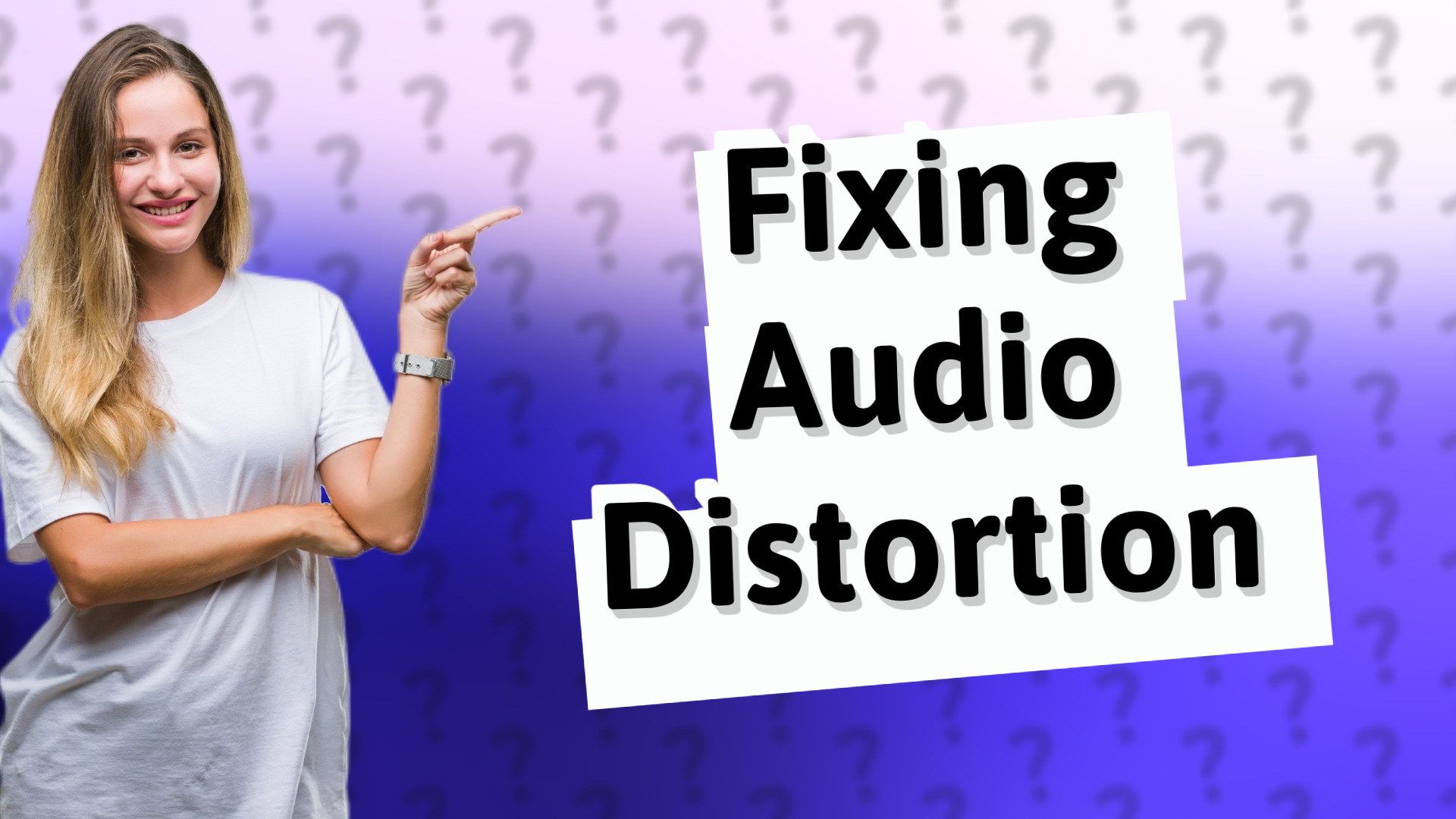 Fixing Audio Distortion
