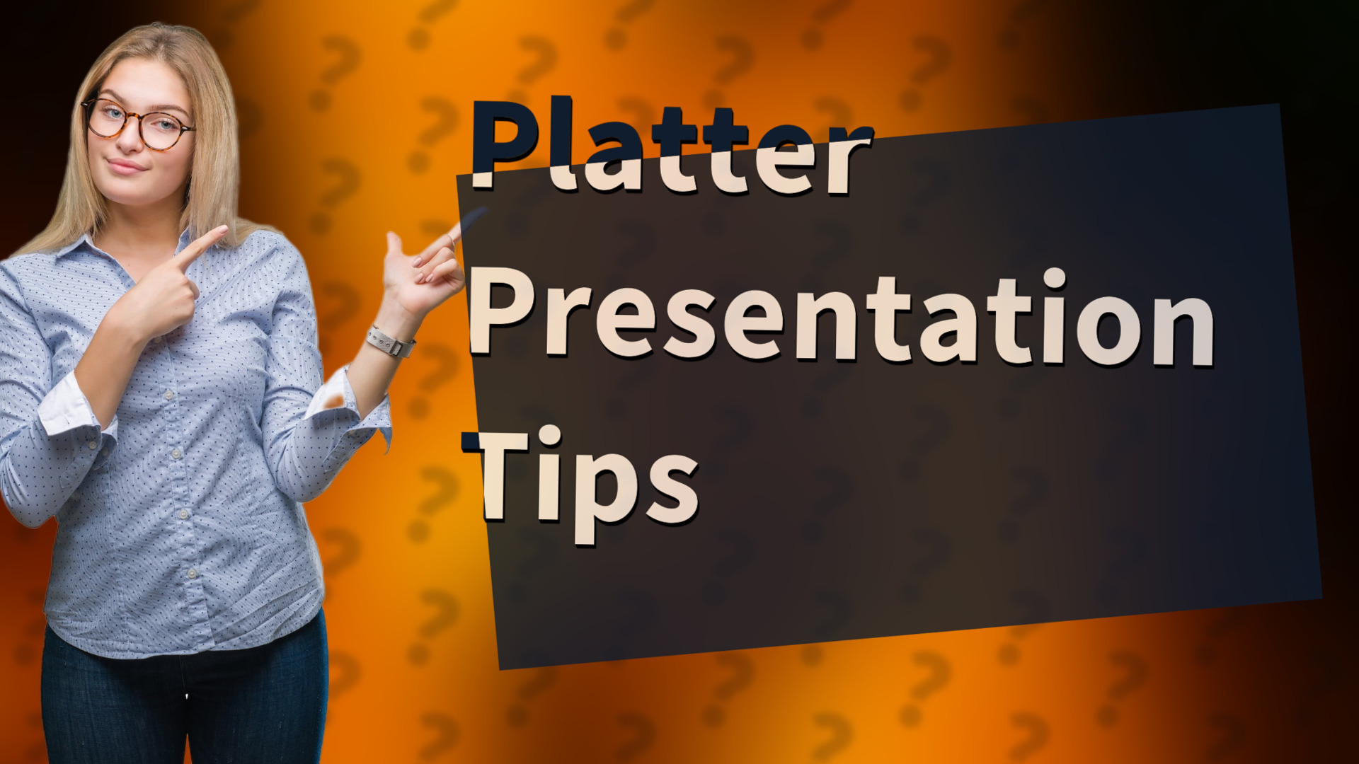 Platter Presentation Tips