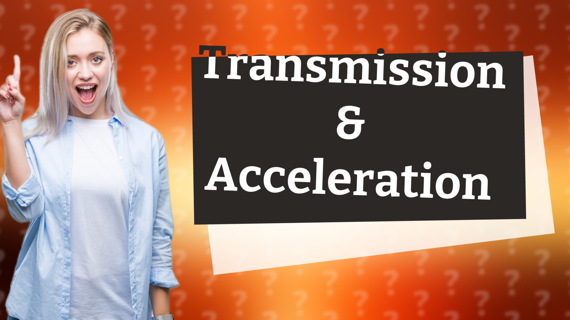 Transmission & Acceleration