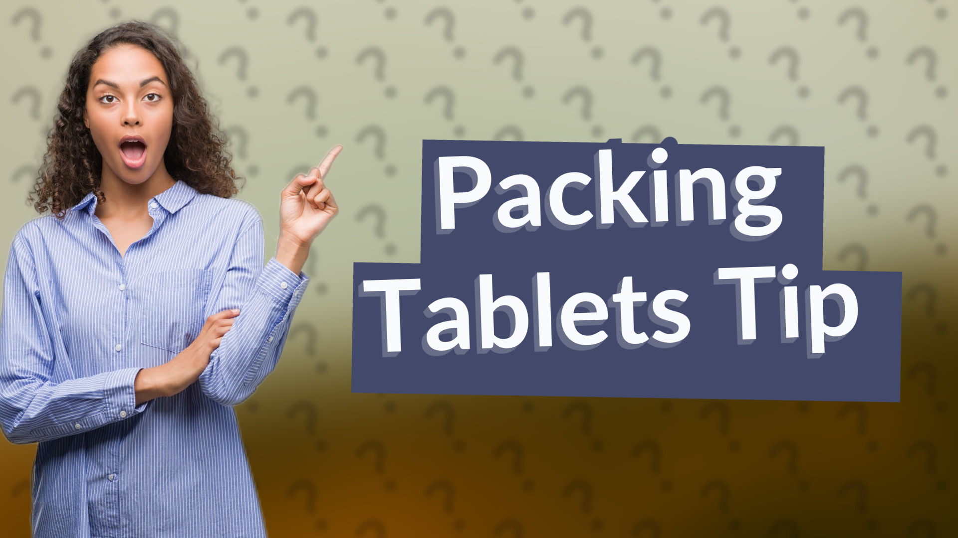 Packing Tablets Tip