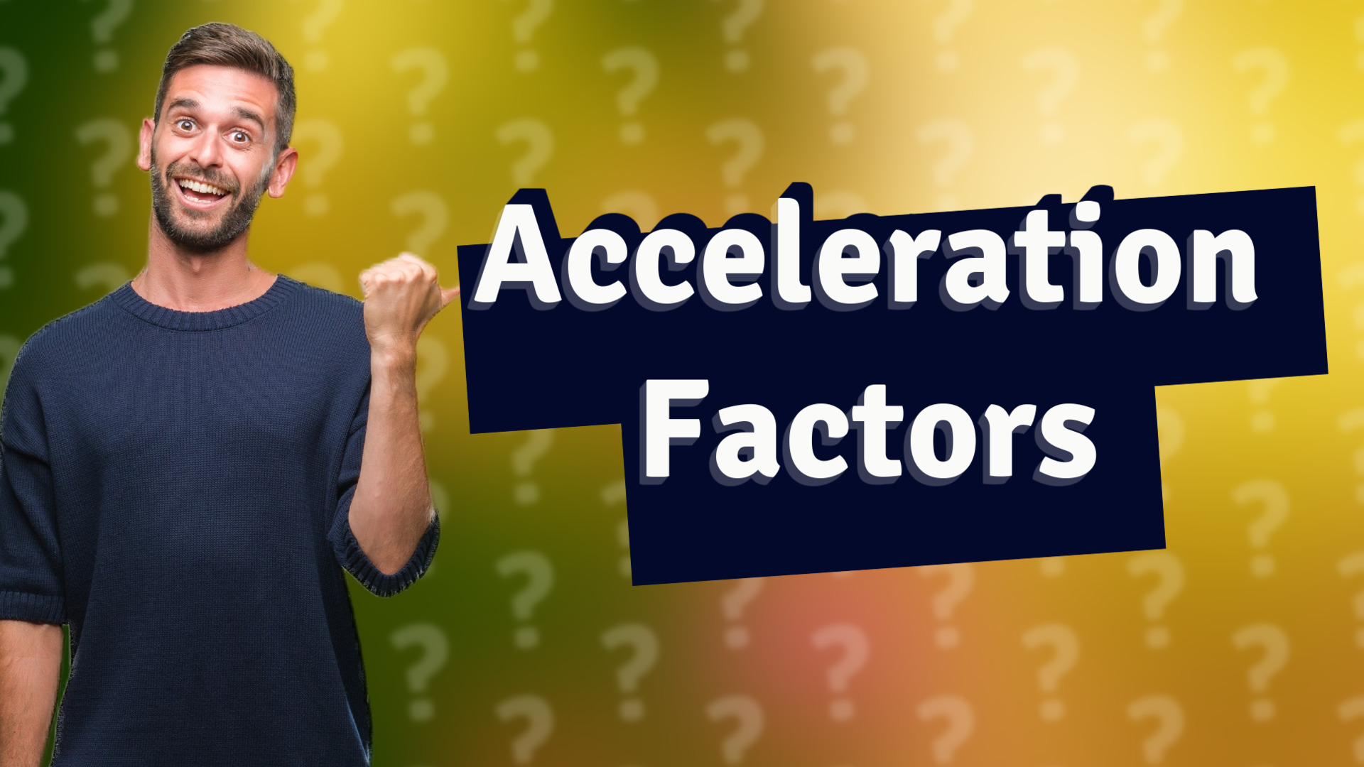 Acceleration Factors