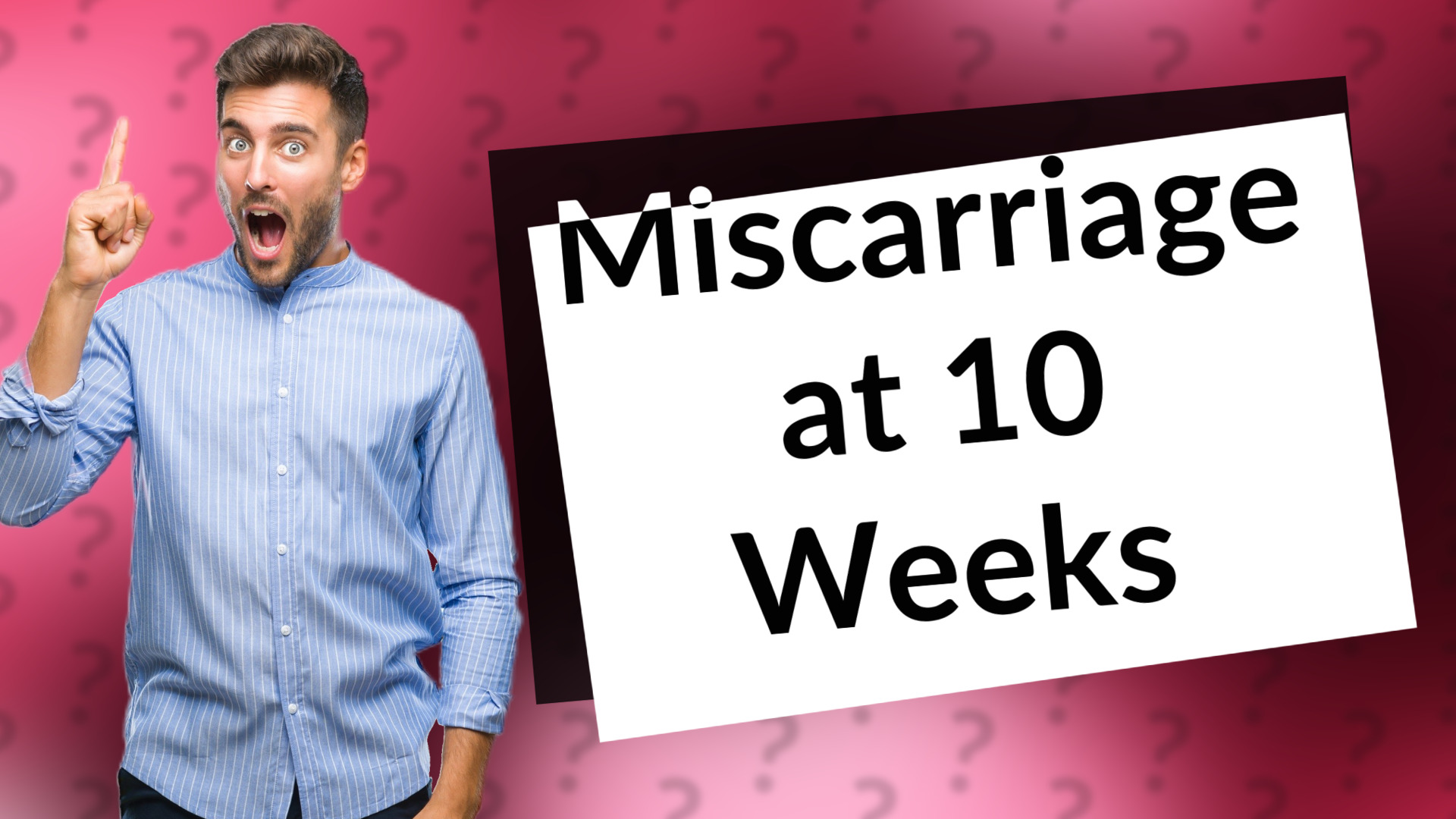 Miscarriage at 10 Weeks