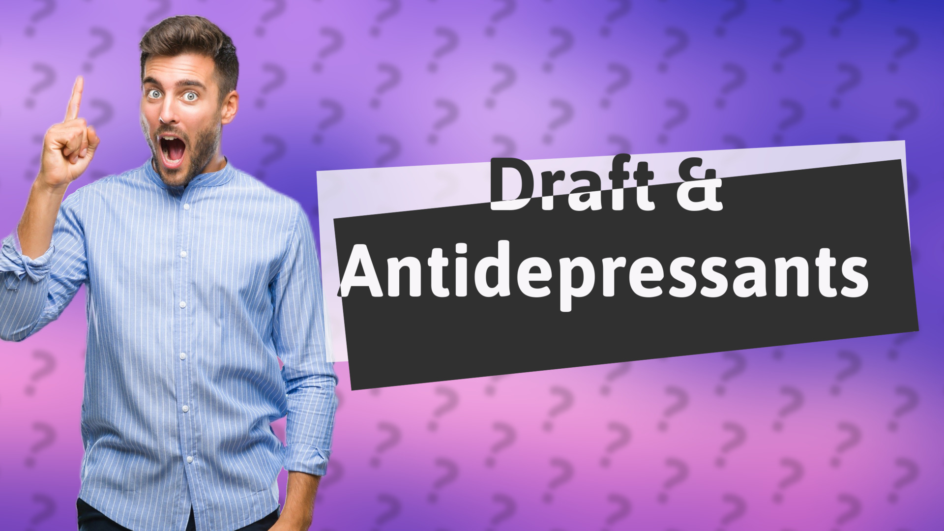 Draft & Antidepressants