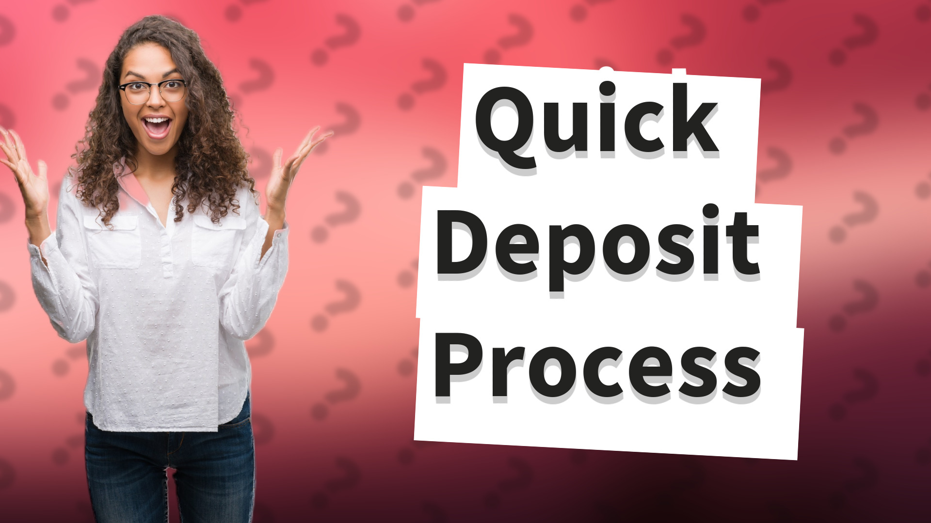 Quick Deposit Process
