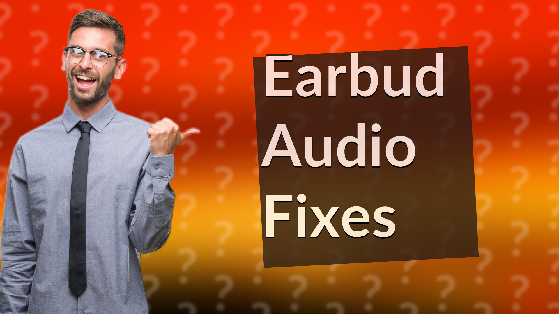 Earbud Audio Fixes