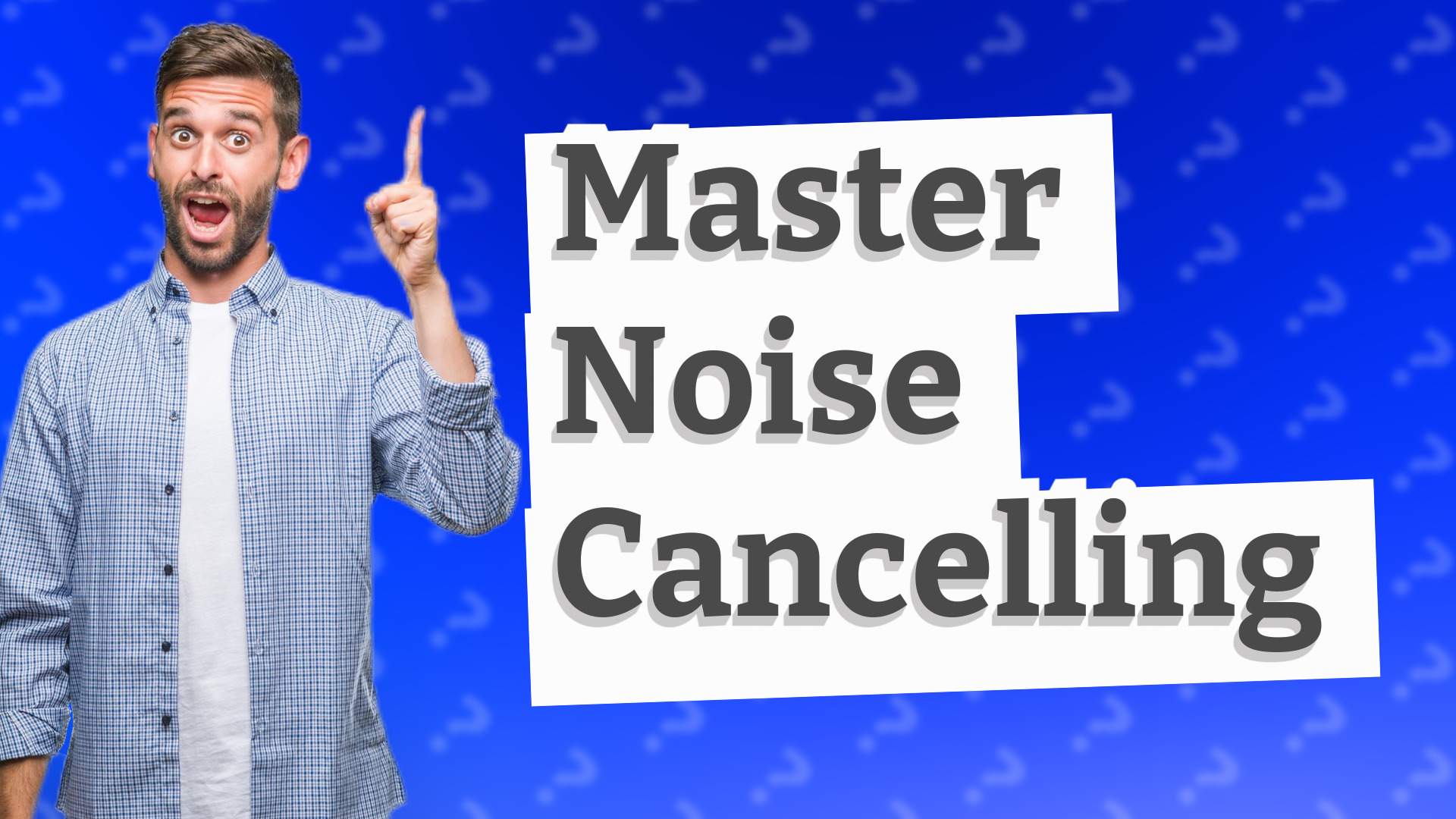 Master Noise Cancelling