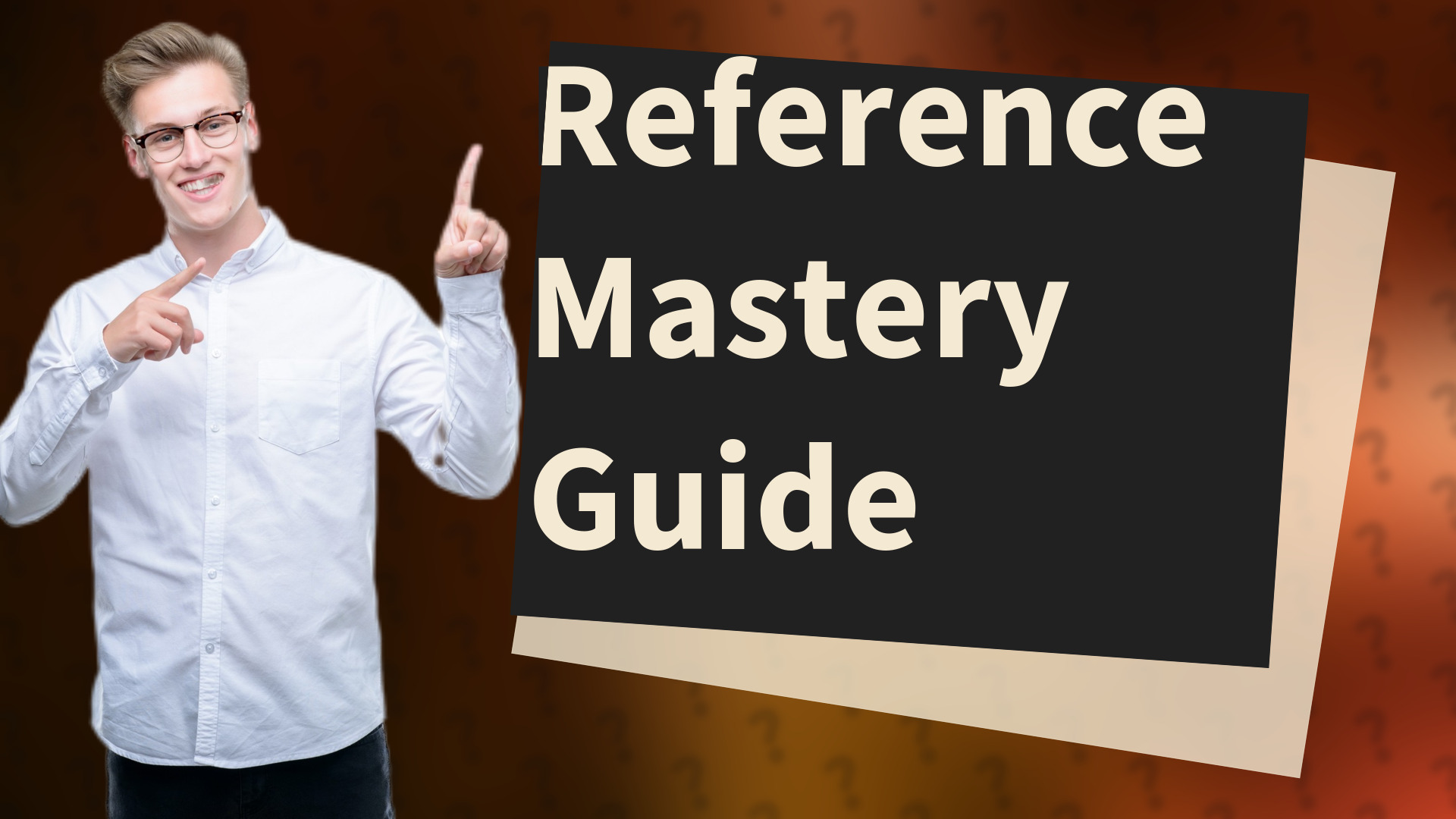 Reference Mastery Guide