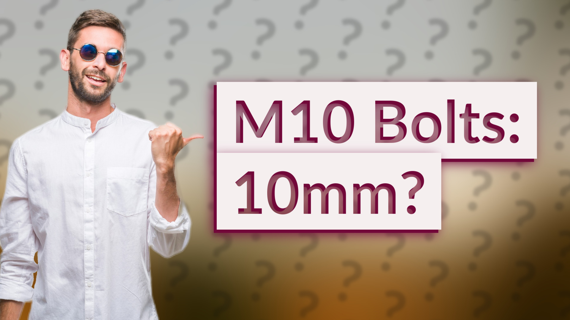M10 Bolts: 10mm?