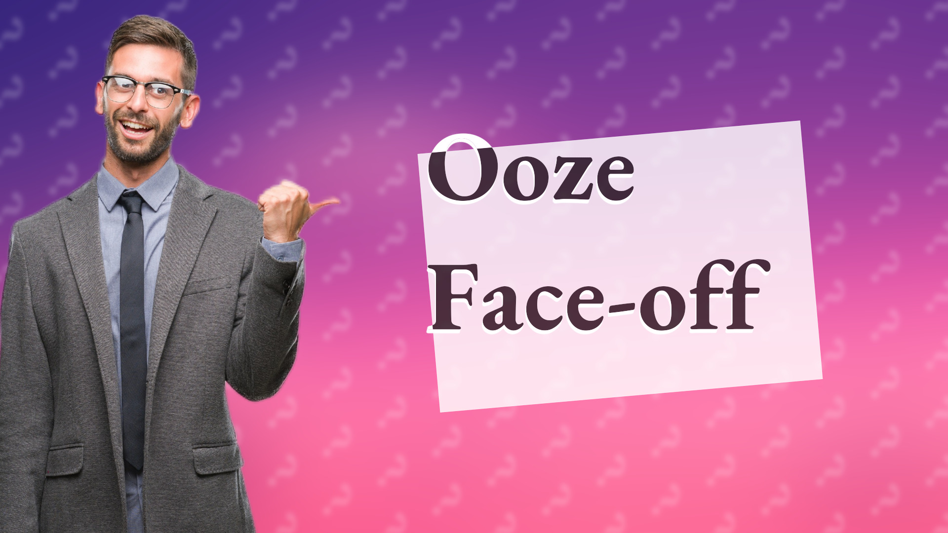 Ooze Face-off