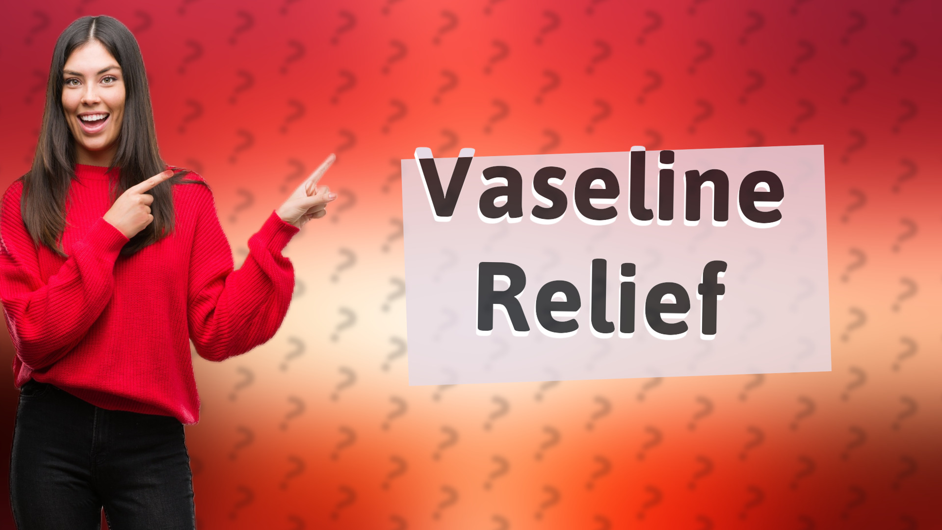Vaseline Relief