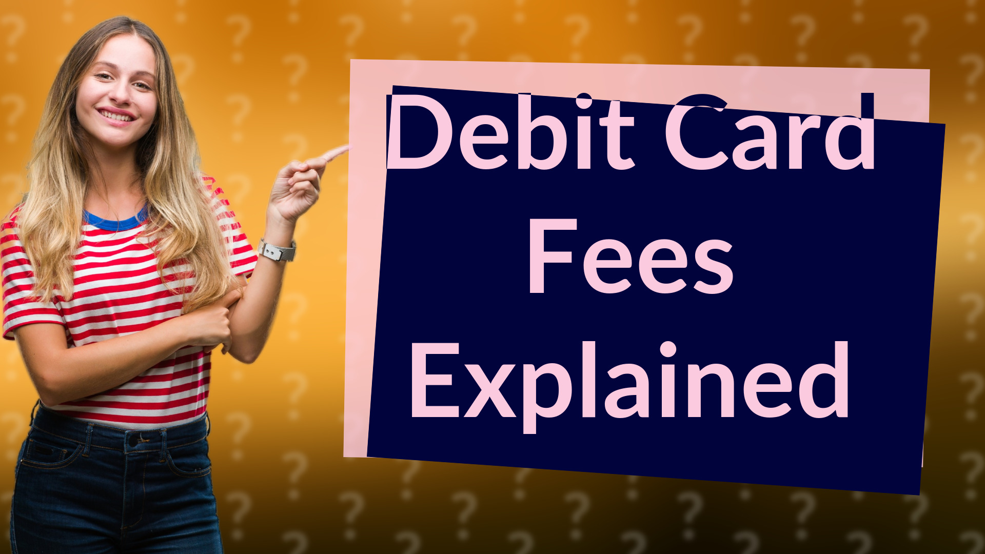 Debit Card Fees Explained