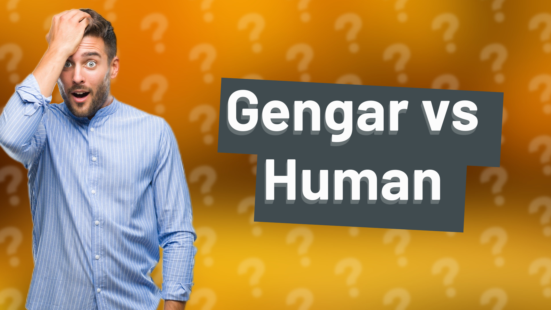 Gengar vs Human