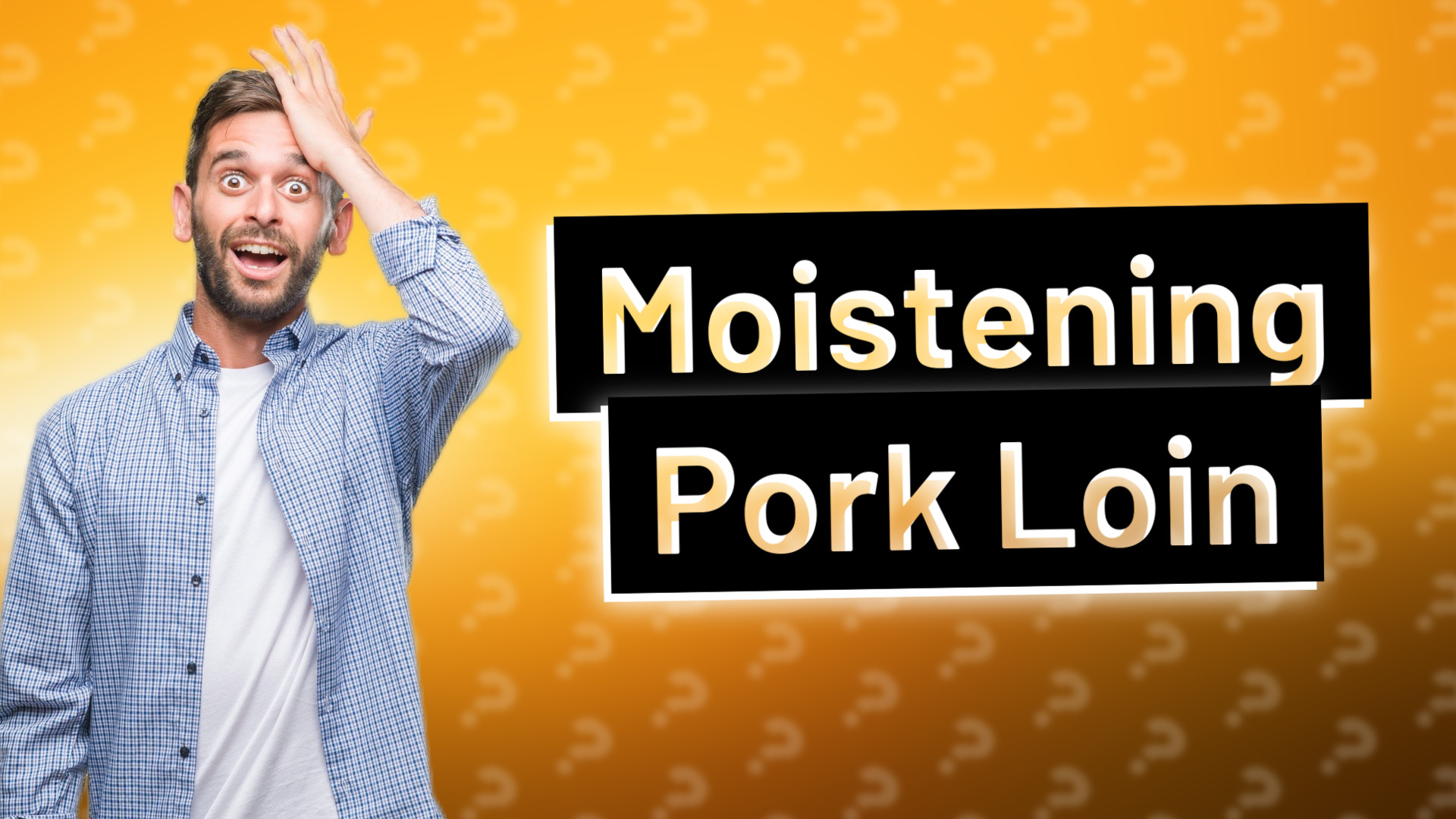 Moistening Pork Loin