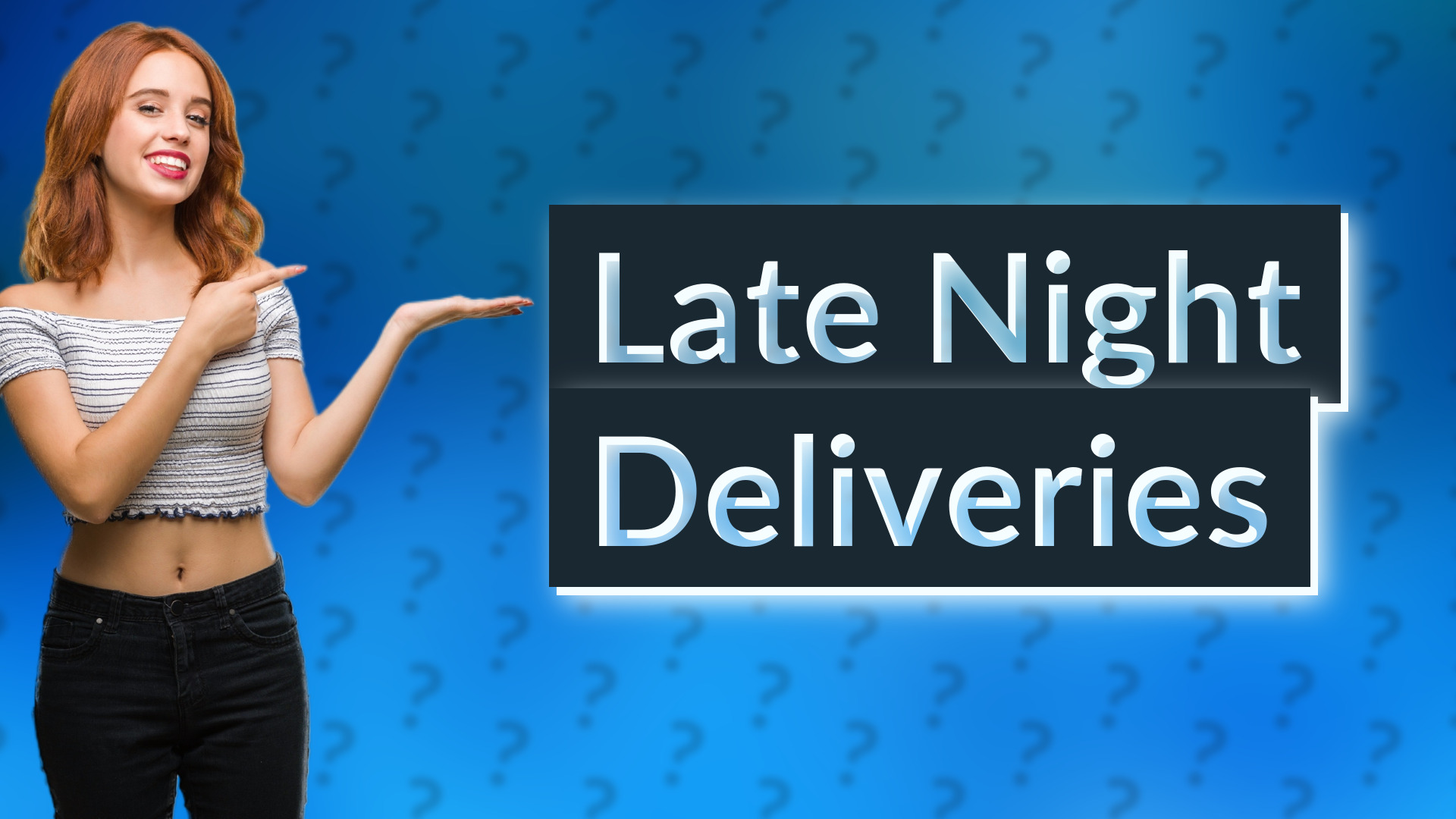 Late Night Deliveries