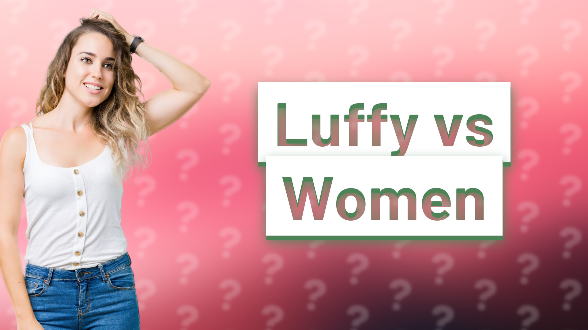 Luffy vs Women