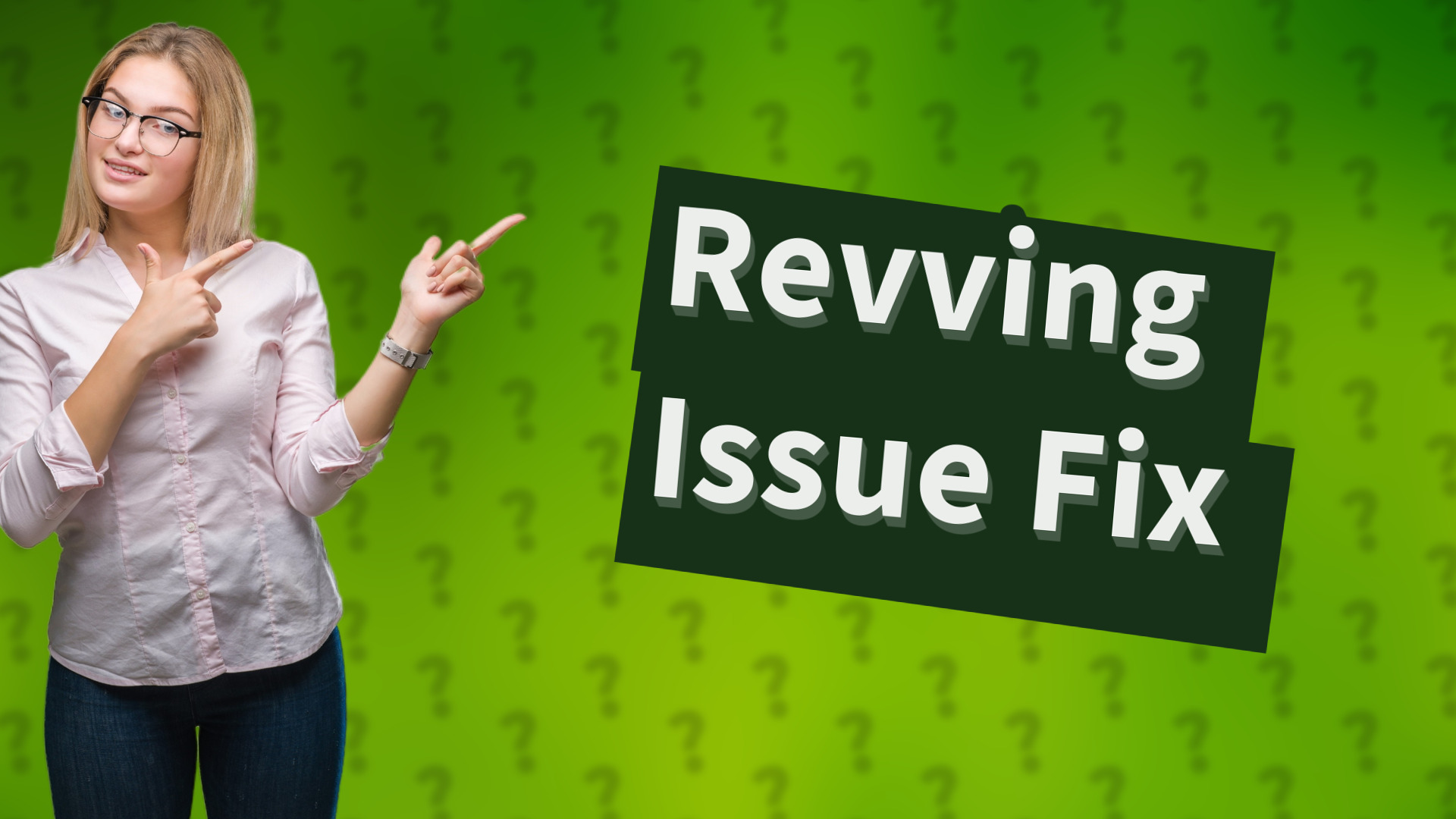 Revving Issue Fix