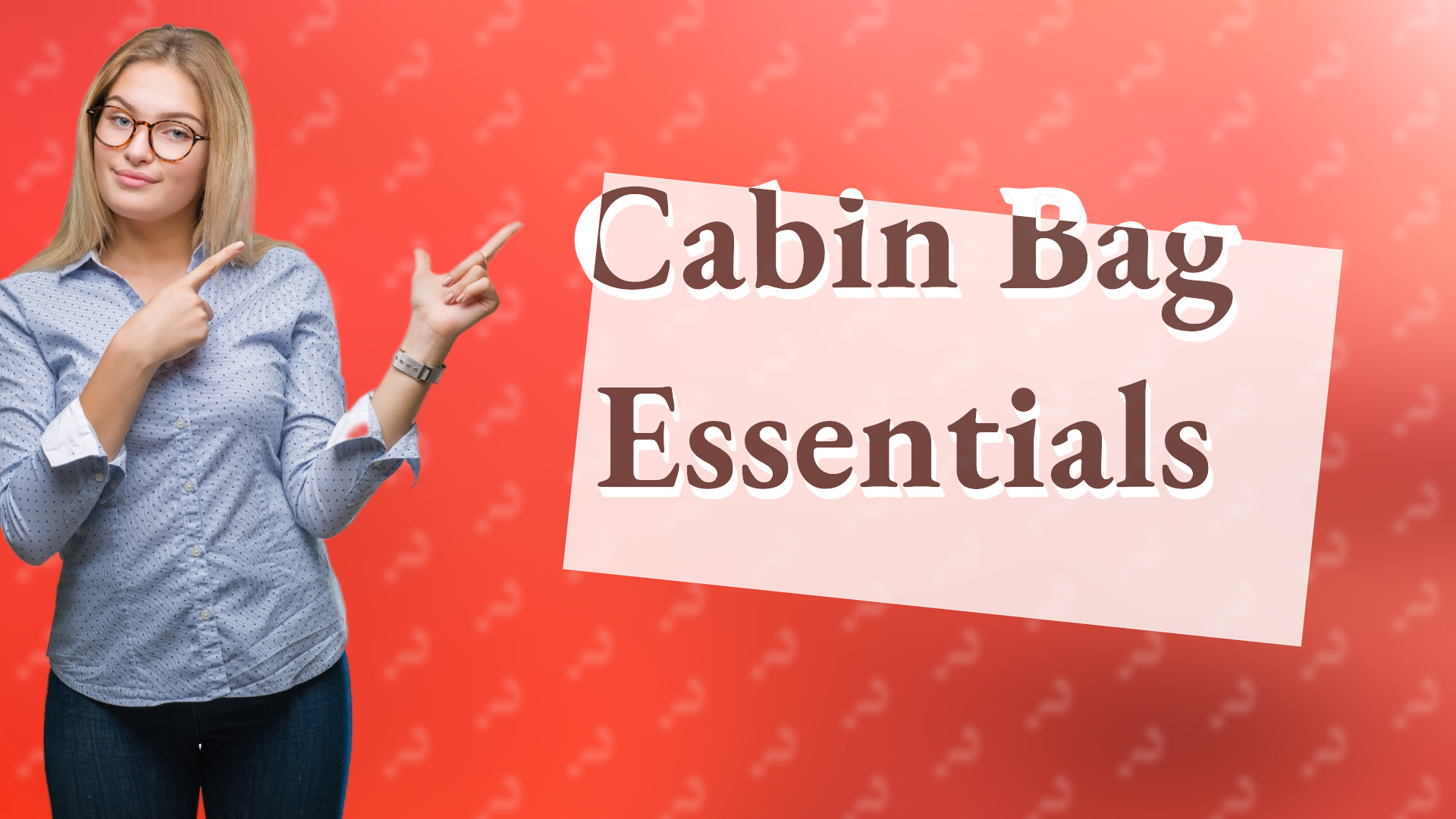 Cabin Bag Essentials