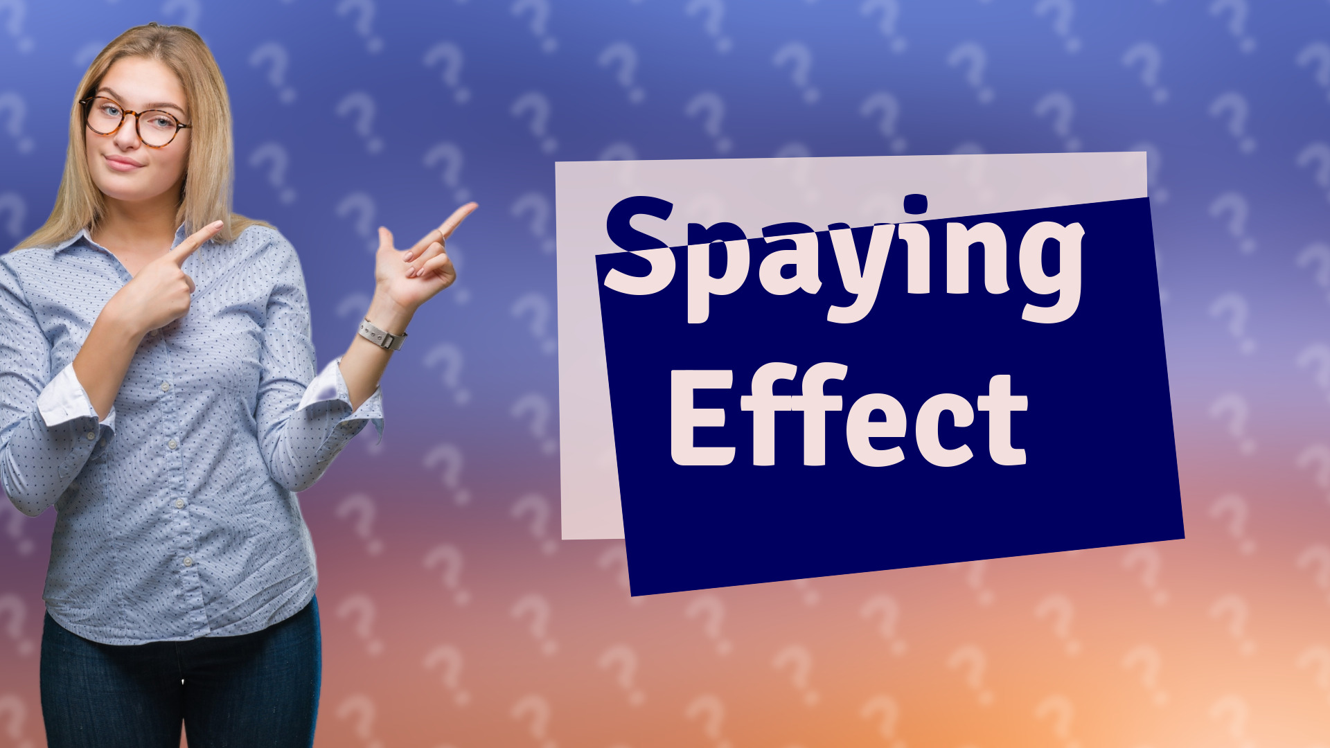 Spaying Effect