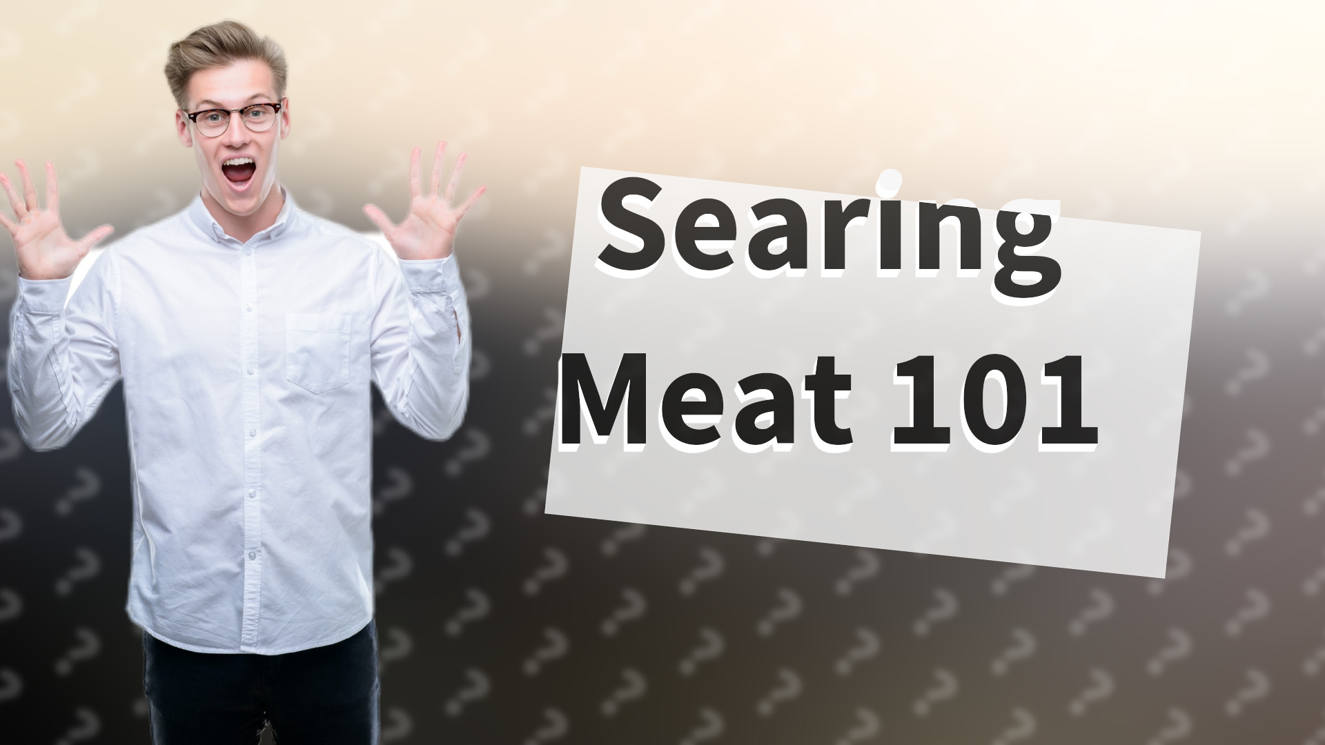 Searing Meat 101