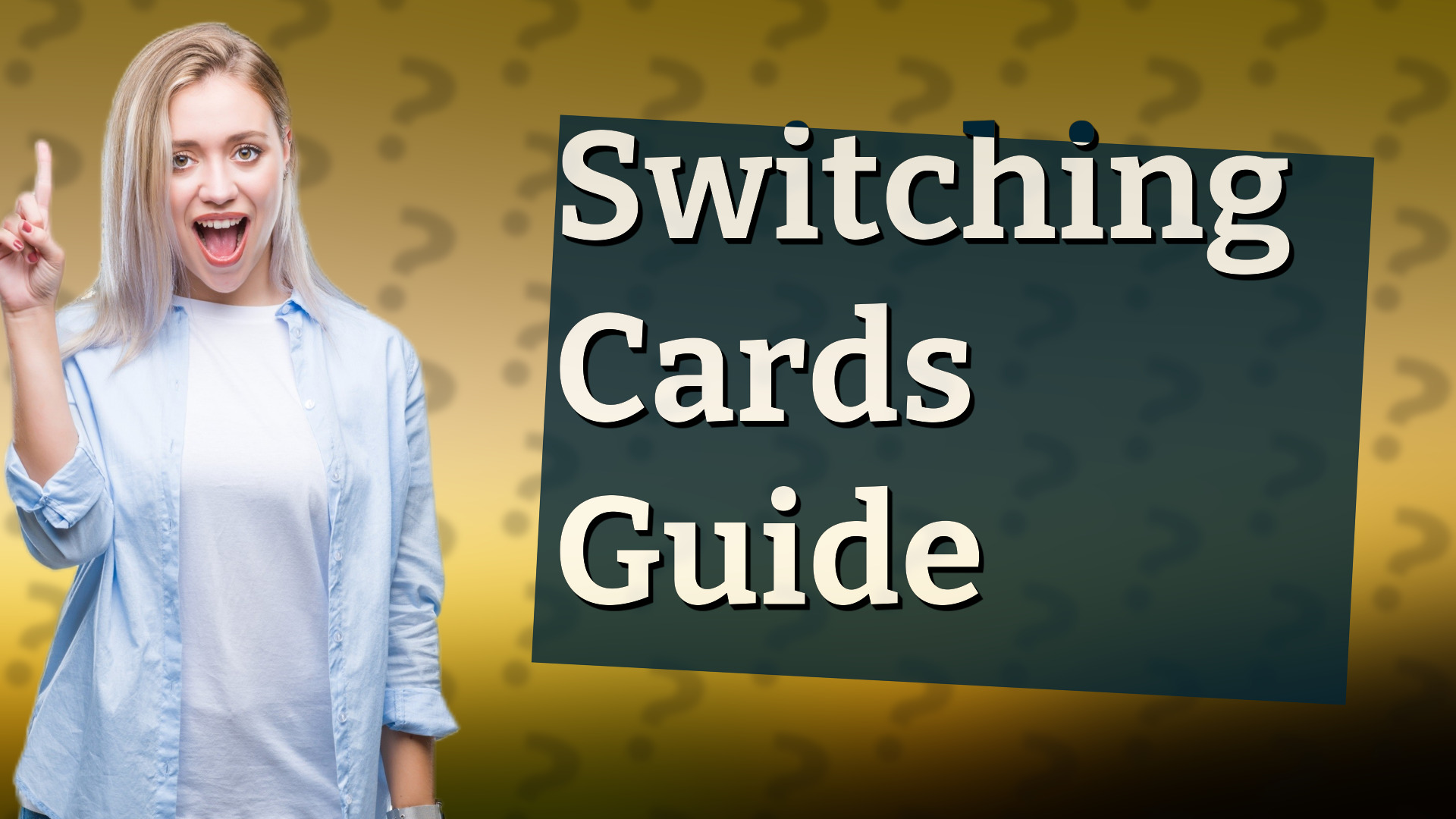 Switching Cards Guide