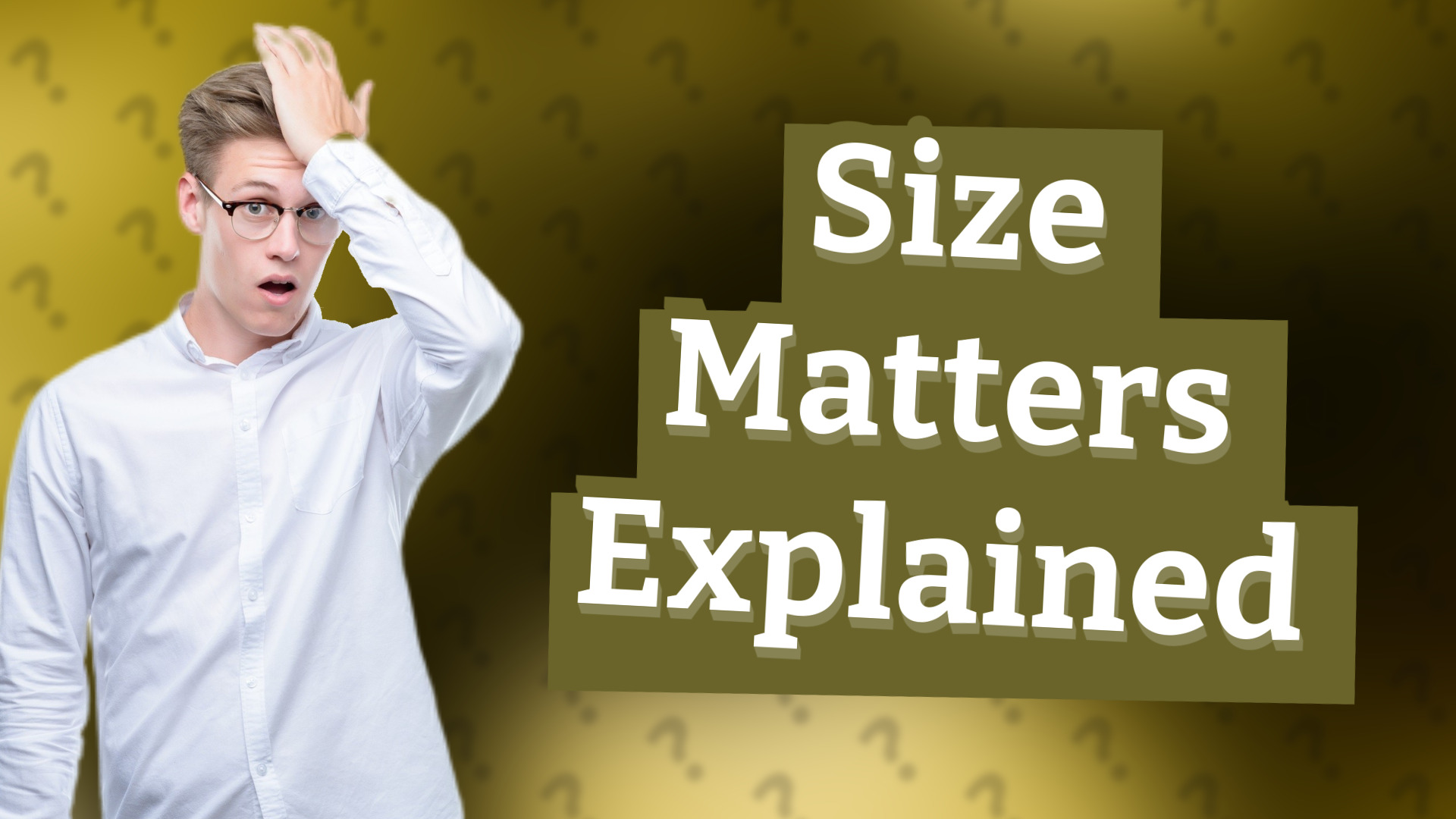 Size Matters Explained