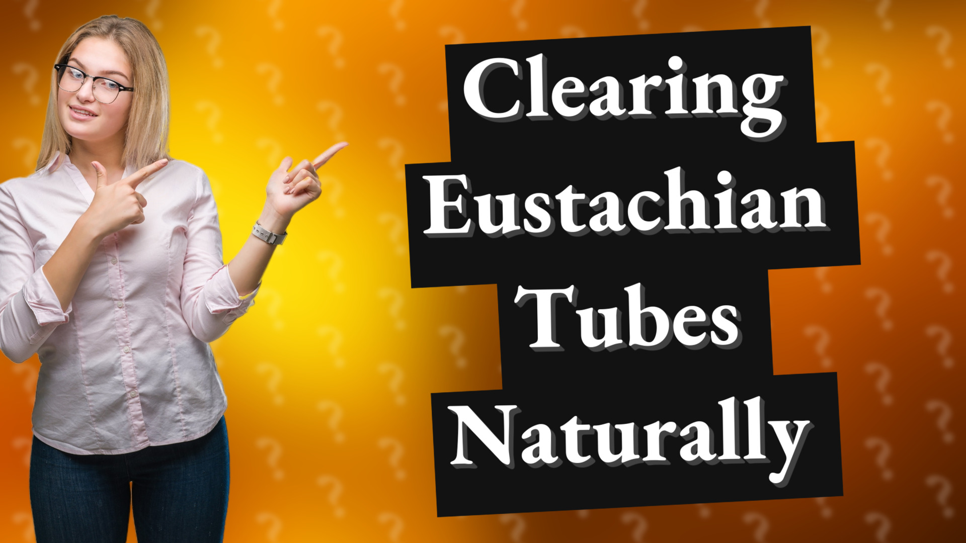 Clearing Eustachian Tubes Naturally