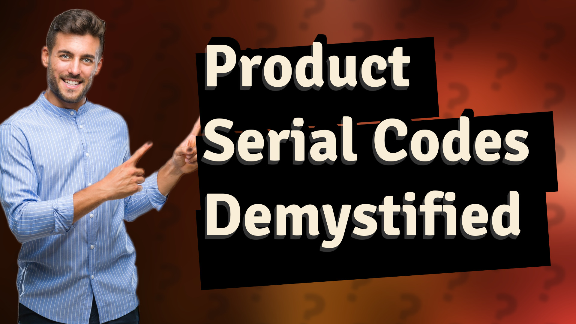 Product Serial Codes Demystified