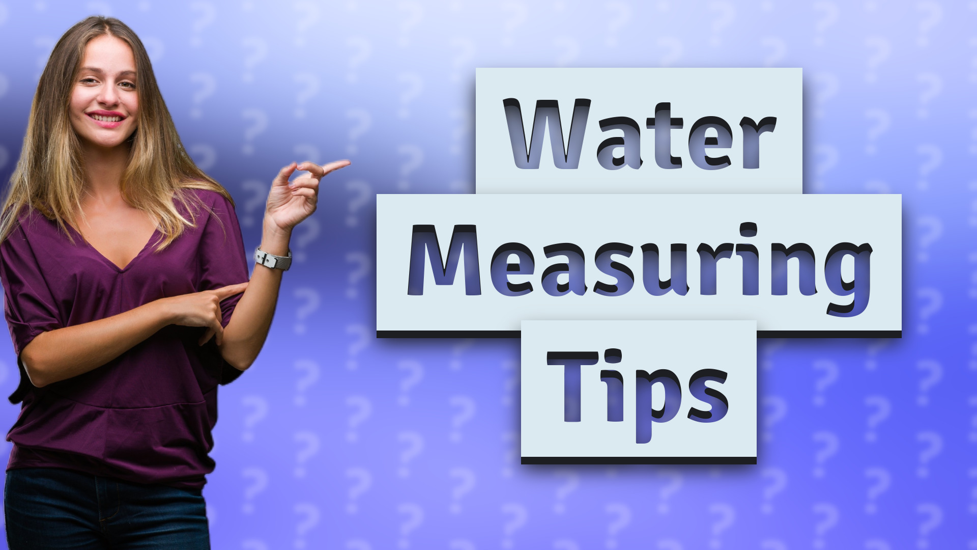 Water Measuring Tips