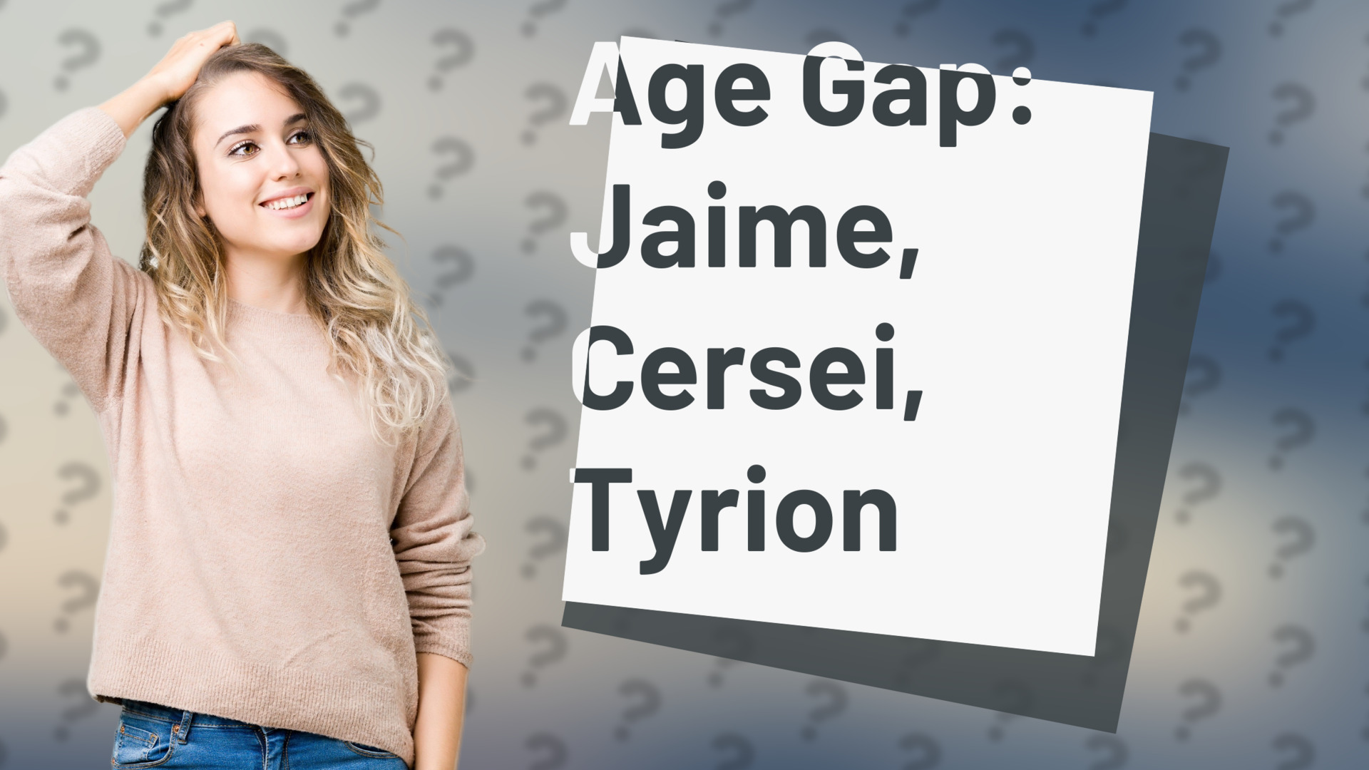 Age Gap: Jaime, Cersei, Tyrion