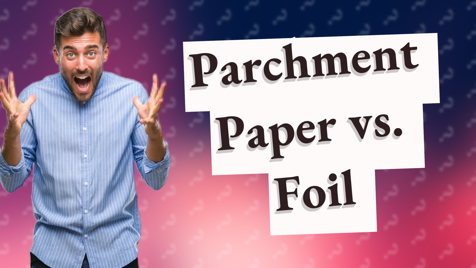 Parchment Paper vs. Foil