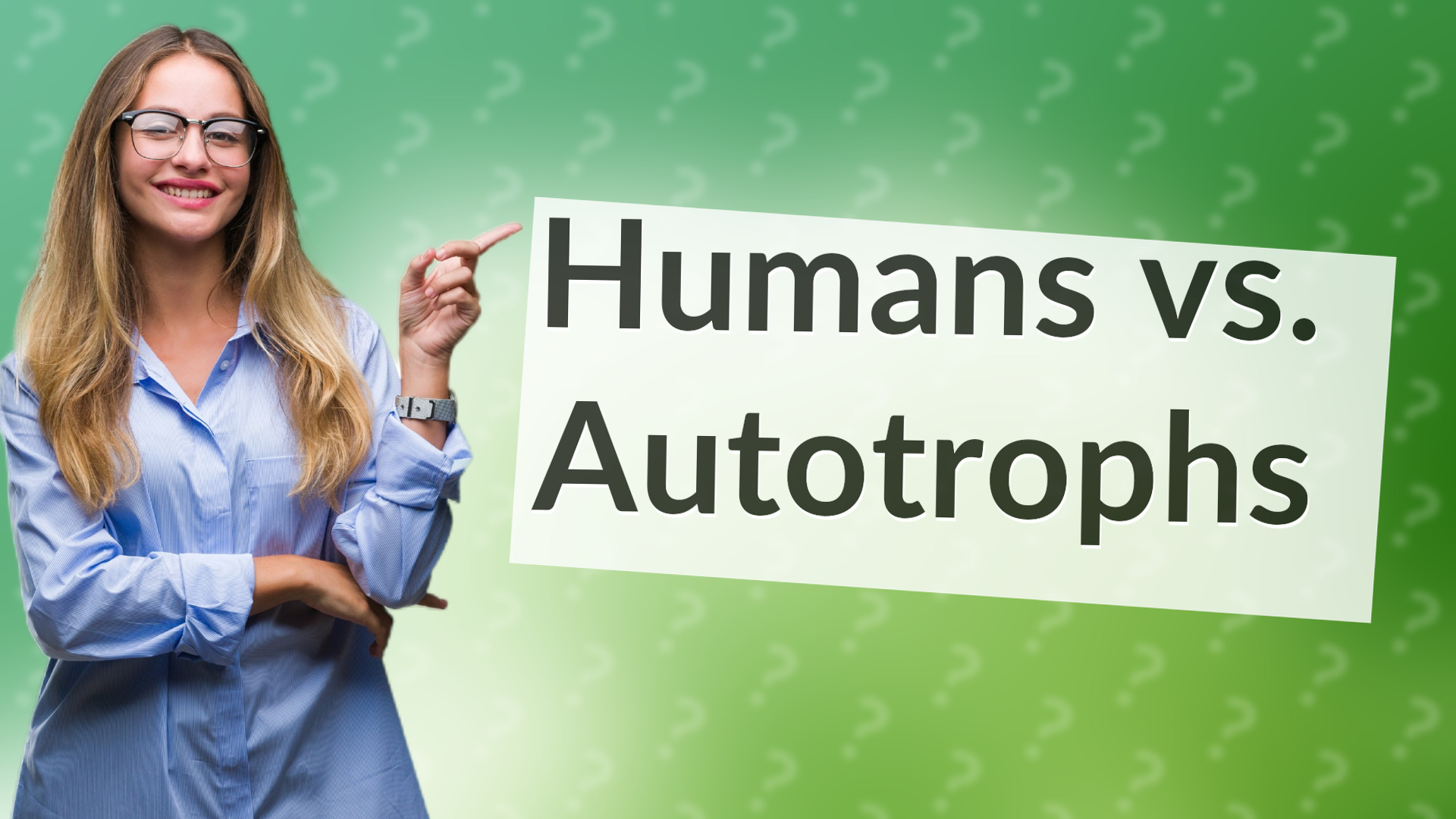 Humans vs. Autotrophs